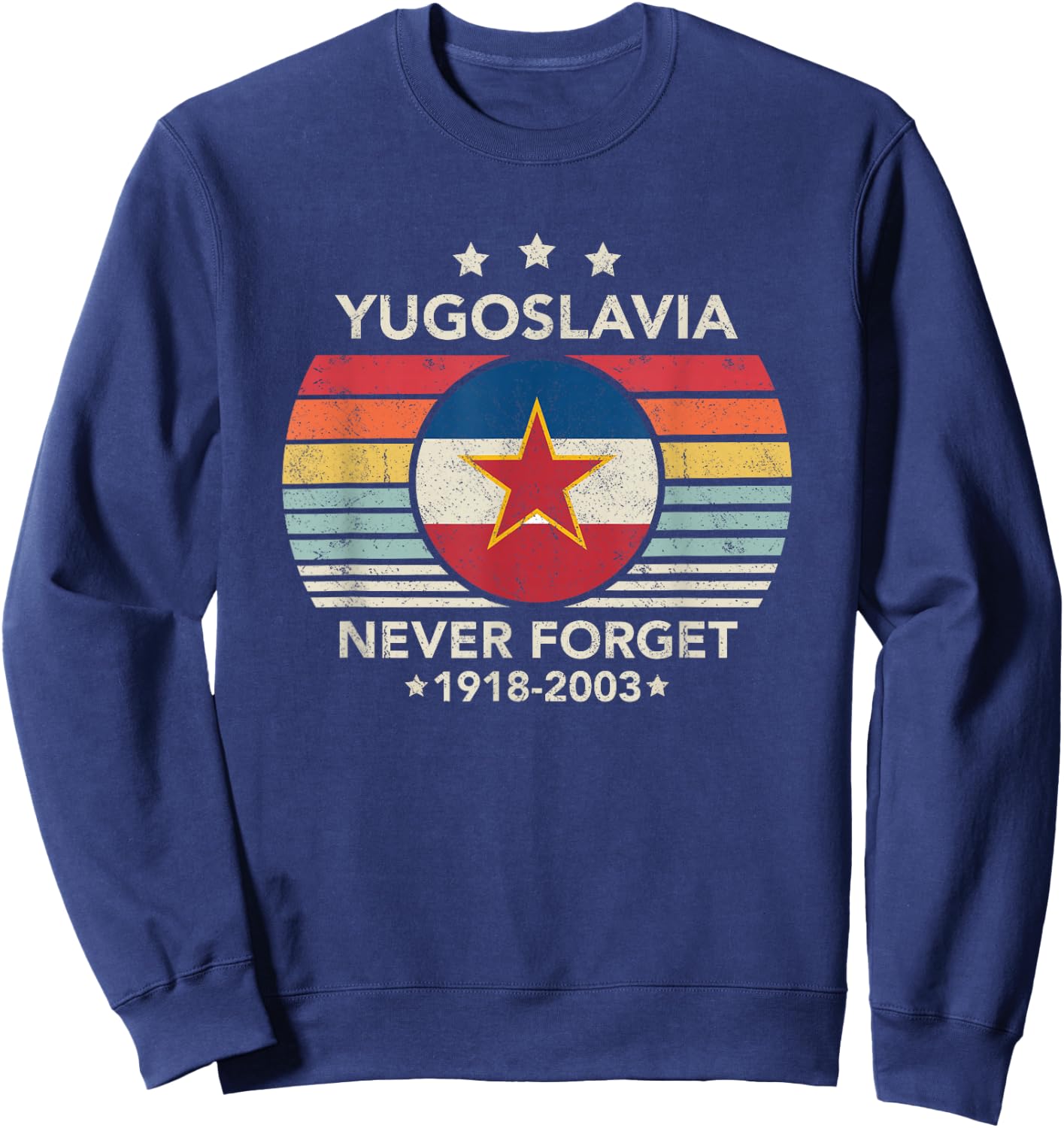 Never Forget Yugoslavia Vintage Retro Style , Black, S Sweatshirt - Sweatshirt | Navy