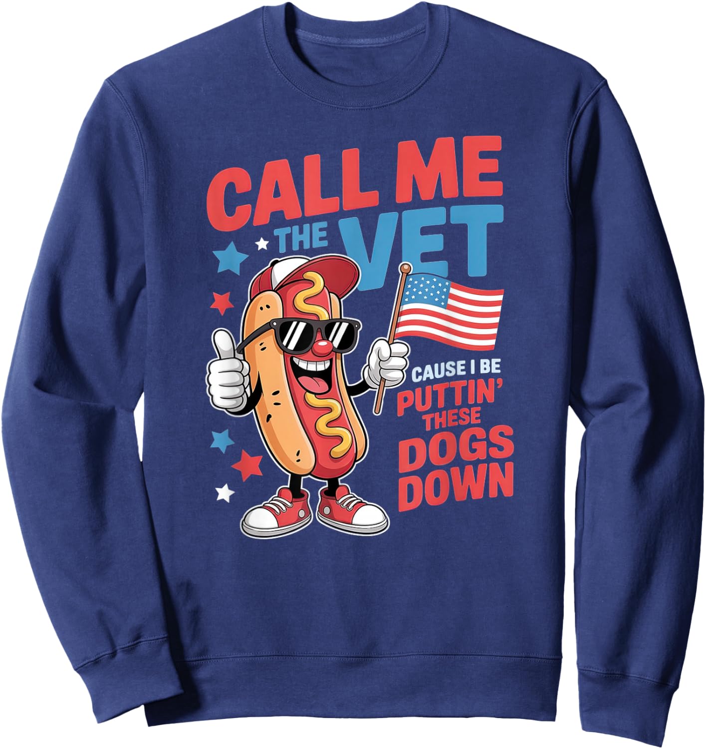 Call Me The Vet Cause I Be Funny Hot Dog Meme July 4th Sweatshirt - Sweatshirt | Navy