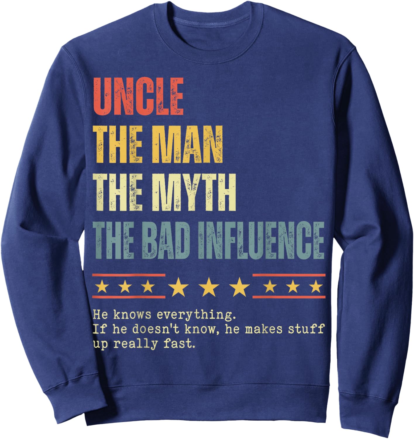 Uncle The Man The Myth The Bad Influence Funny Father's Day Sweatshirt - Sweatshirt | Navy