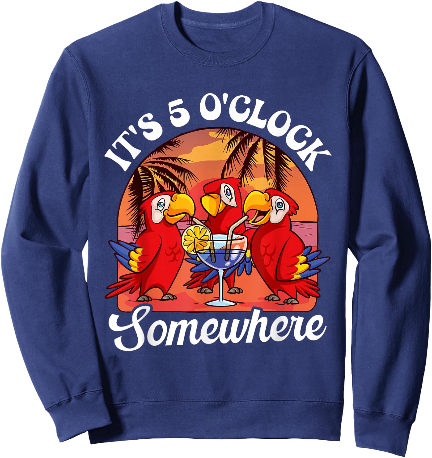 It's already 5 o'clock somewhere holiday drinking parrot Sweatshirt - Sweatshirt | Navy