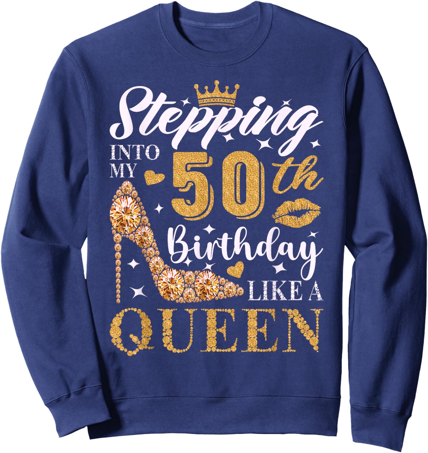 Stepping Into My 50th Birthday Like A Queen 50th B-Day Party Sweatshirt - Sweatshirt | Navy