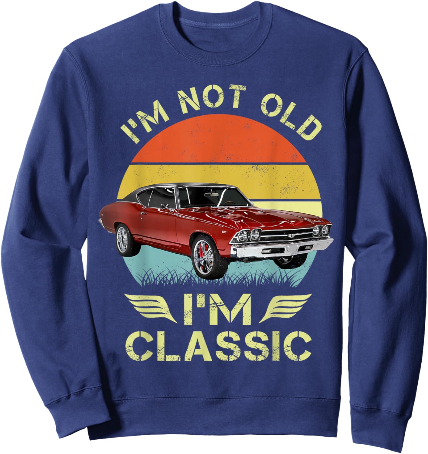 I'm not old I'm a classic 69 chevelle vintage retro Sweatshirt - Sweatshirt | Navy