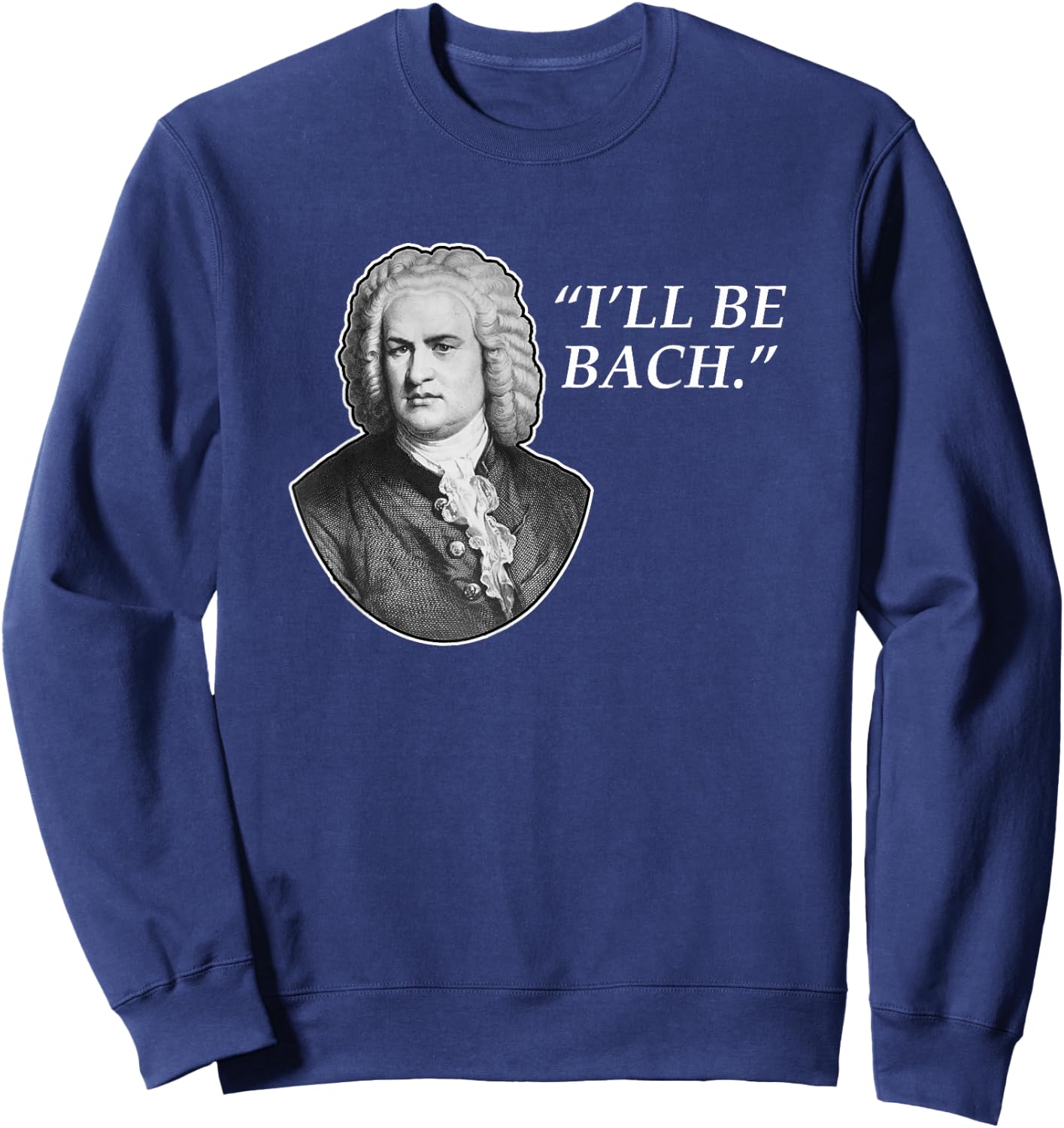 Music Shirts, I'll Be Bach Sweatshirt - Sweatshirt | Navy