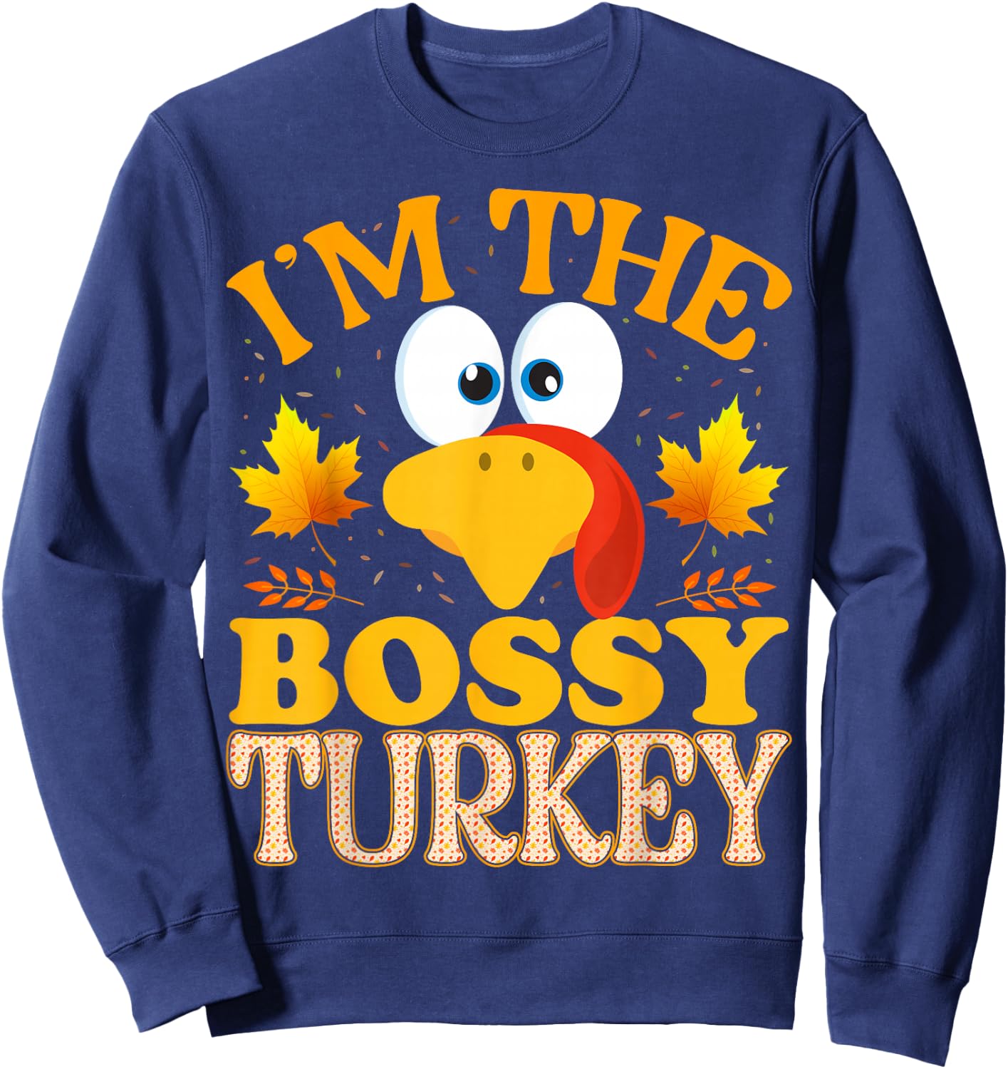 Thanksgiving I'm The Bossy Turkey Matching Sweatshirt - Sweatshirt | Navy