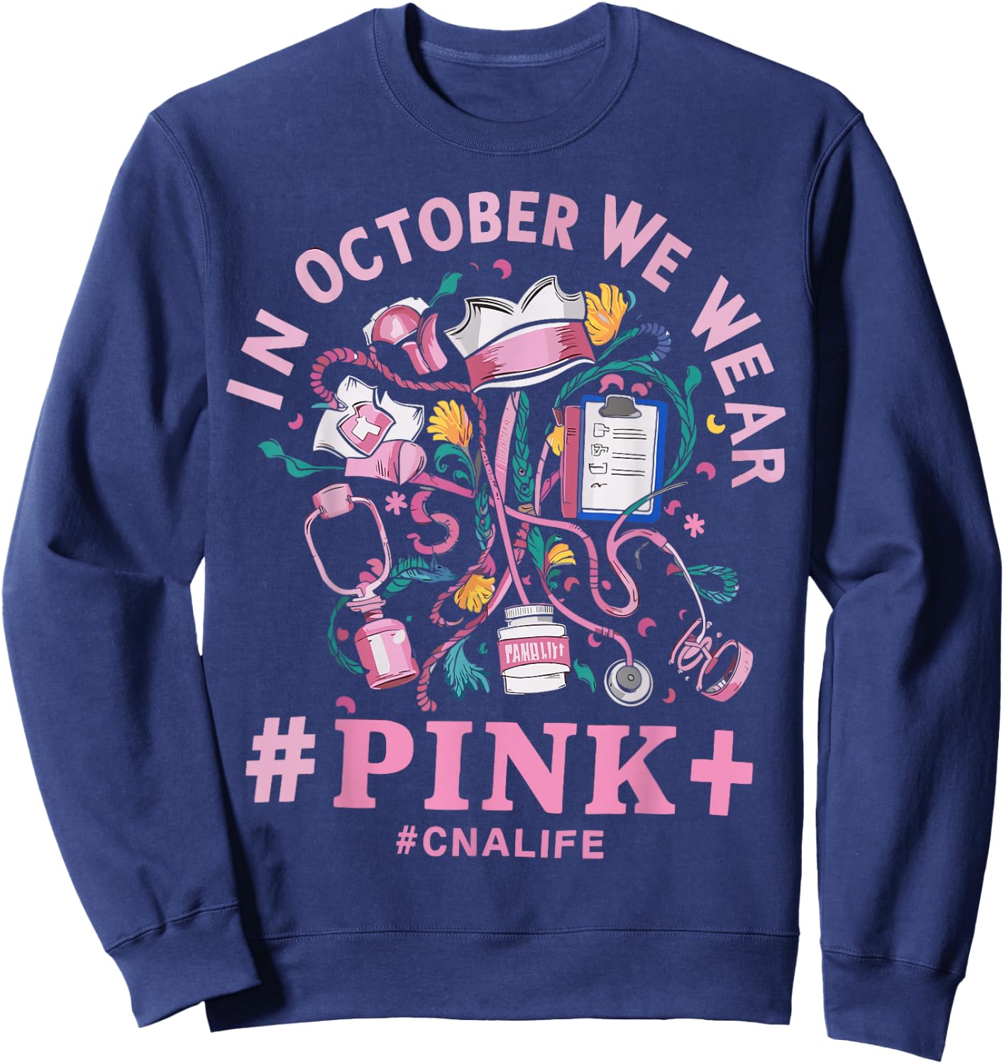 In October We Wear Pink CNA Life Breast Cancer Awareness Sweatshirt - Sweatshirt | Navy