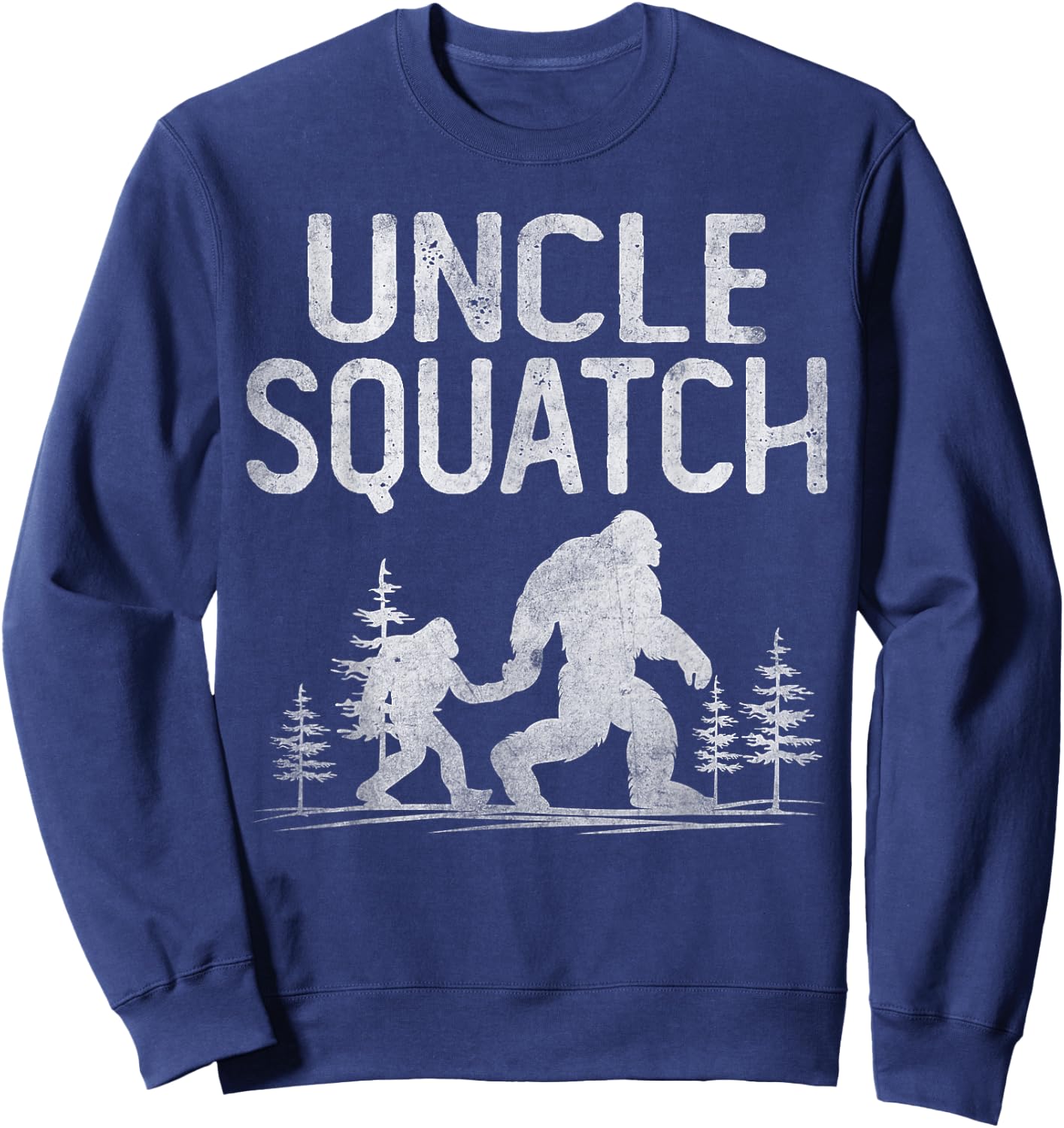 Uncle Squatch Funny Bigfoot Uncle Father's Day Sweatshirt - Sweatshirt | Navy