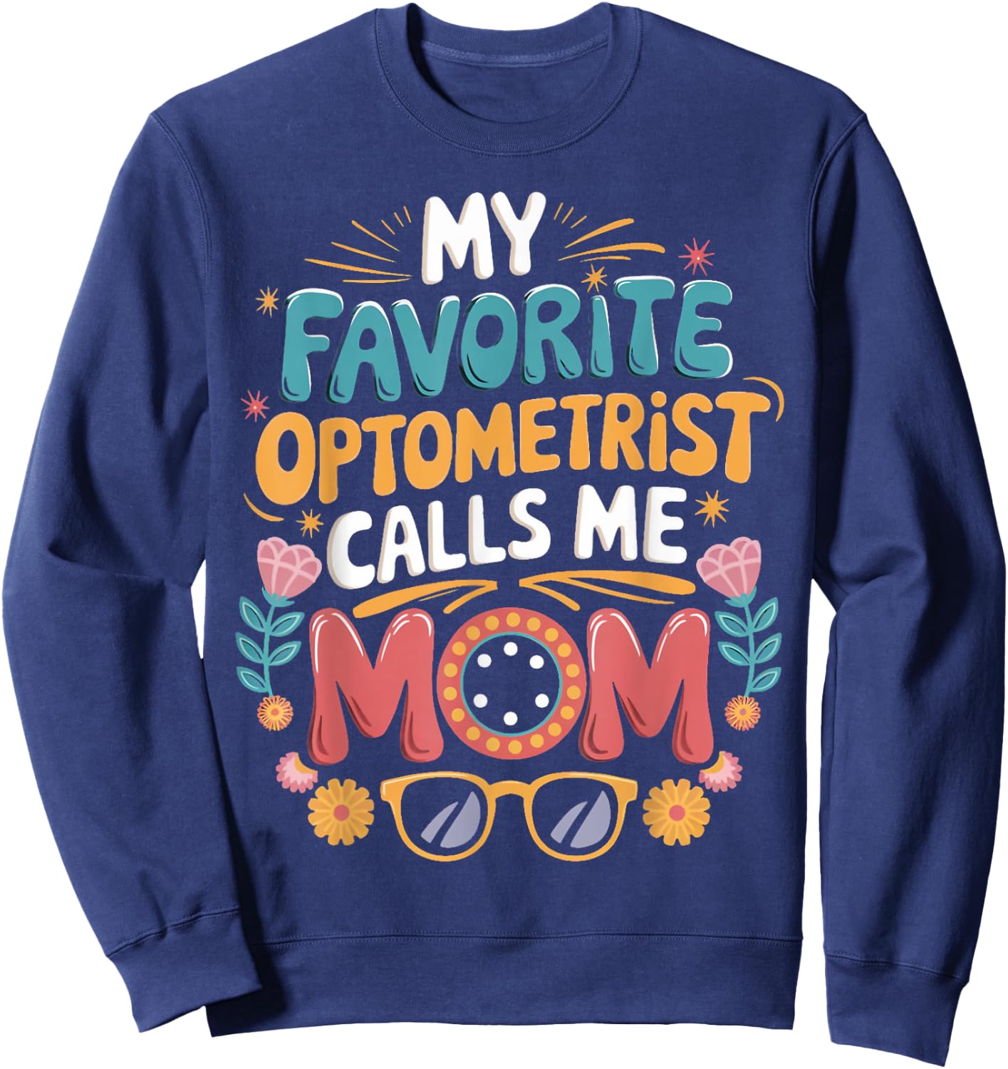 Ophthalmology Optical Optometry Optometrist Mom Sweatshirt - Sweatshirt | Navy