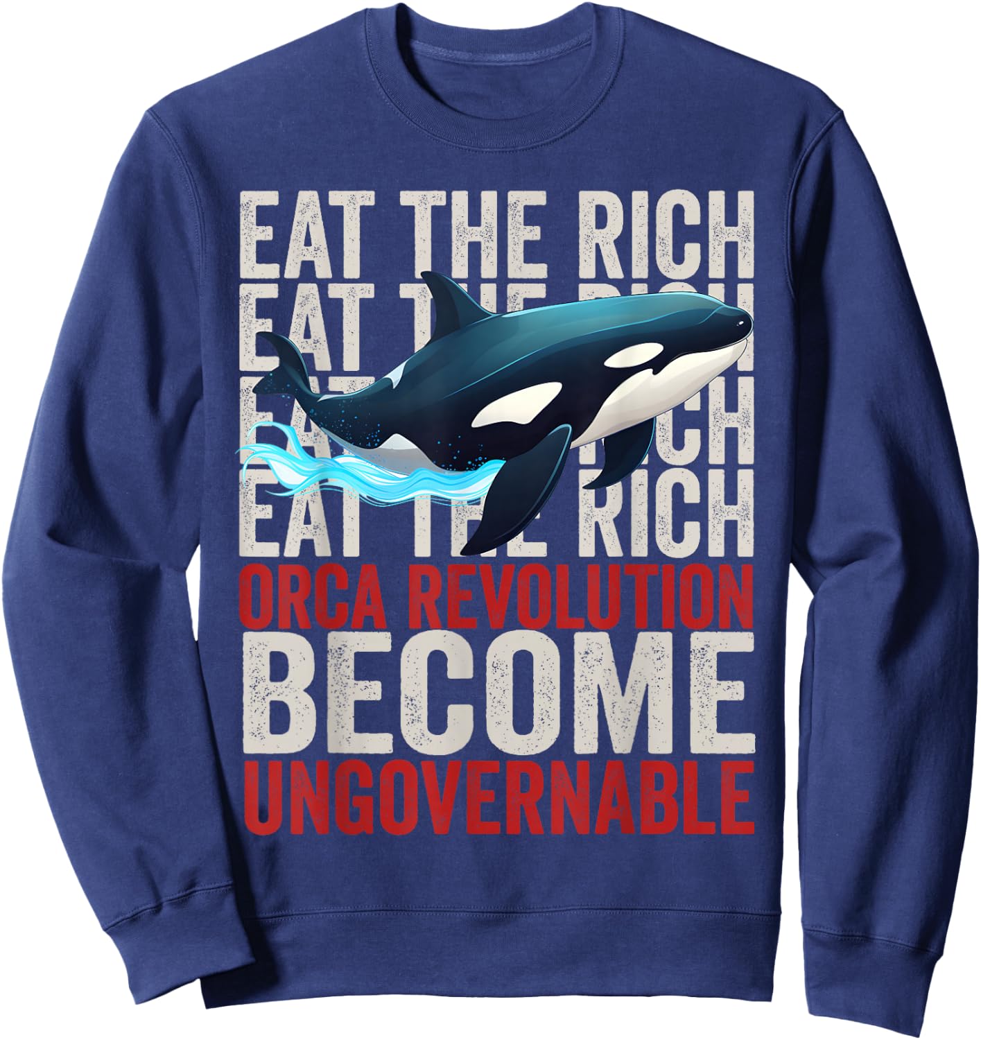 Orca Revolution -Funny Orca Eat the Rich Become Ungovernable Sweatshirt - Sweatshirt | Navy