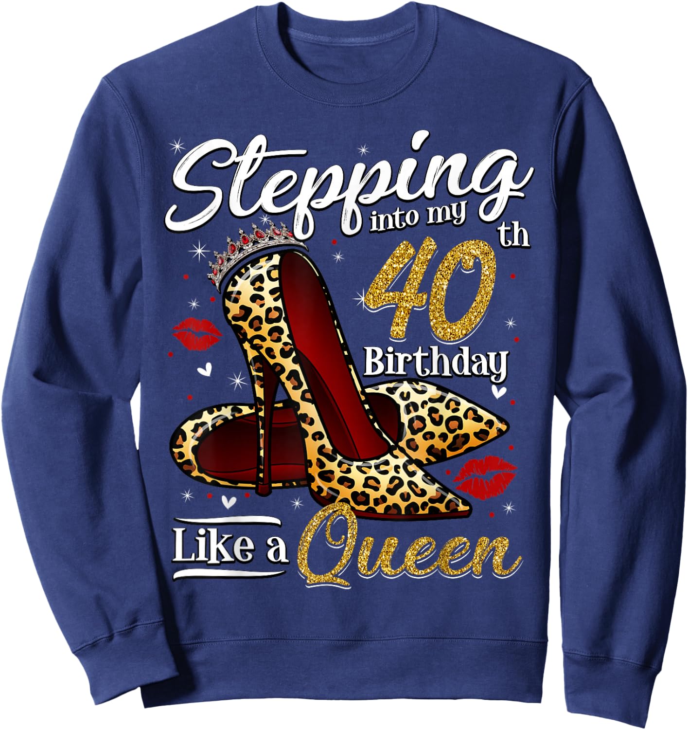 High Heels Stepping Into My 40th Birthday 40 and Fabulous Sweatshirt - Sweatshirt | Navy