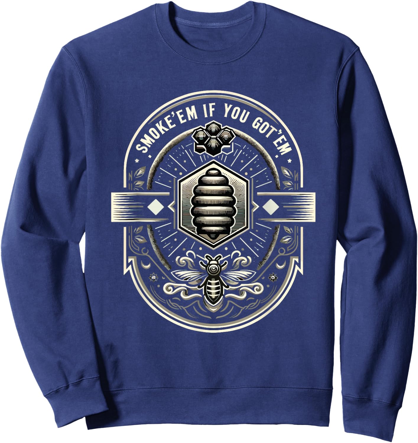 Smoke 'Em If You Got'em Funny Beekeeper Beekeeping Hive Bees Sweatshirt - Sweatshirt | Navy