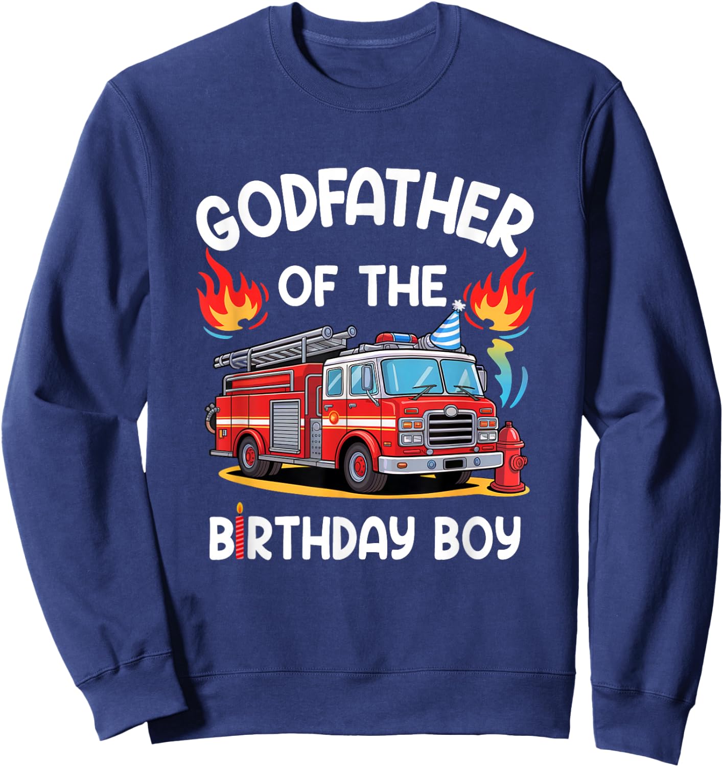 Godfather Of The Birthday Boy Fire Truck Firefighter 1St Sweatshirt - Sweatshirt | Navy