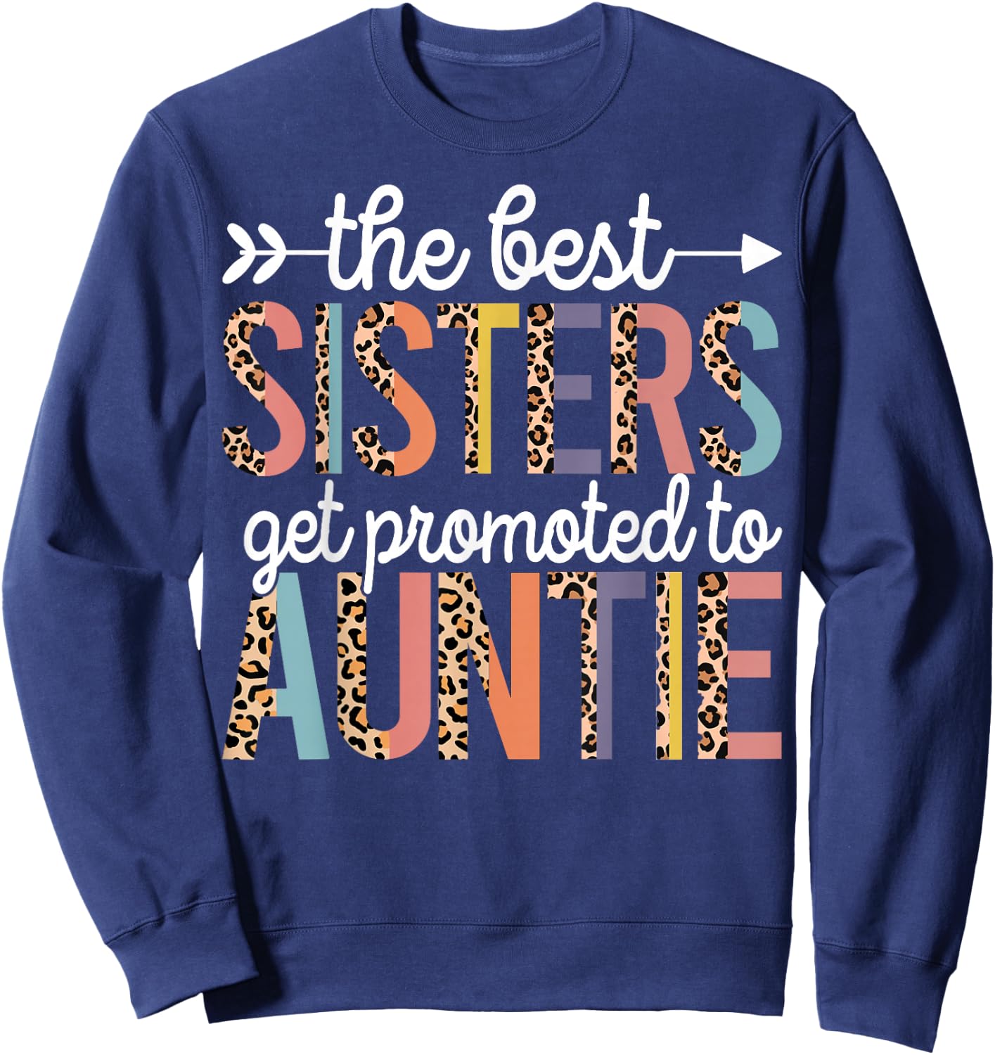 The Best Sisters Get Promoted To Auntie Baby Announcement Sweatshirt - Sweatshirt | Navy