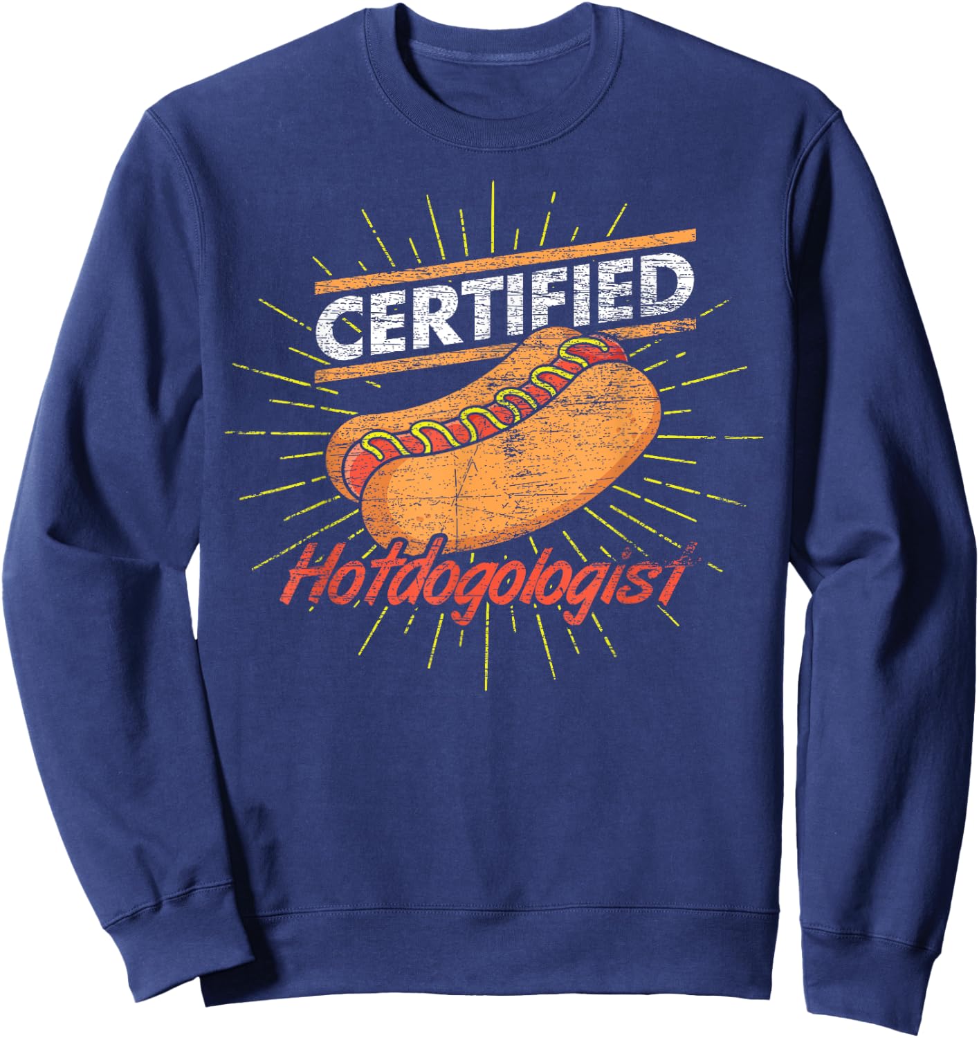 Funny Certified Hotdogologist Hotdog Franks Sausage Hot Dog Sweatshirt - Sweatshirt | Navy