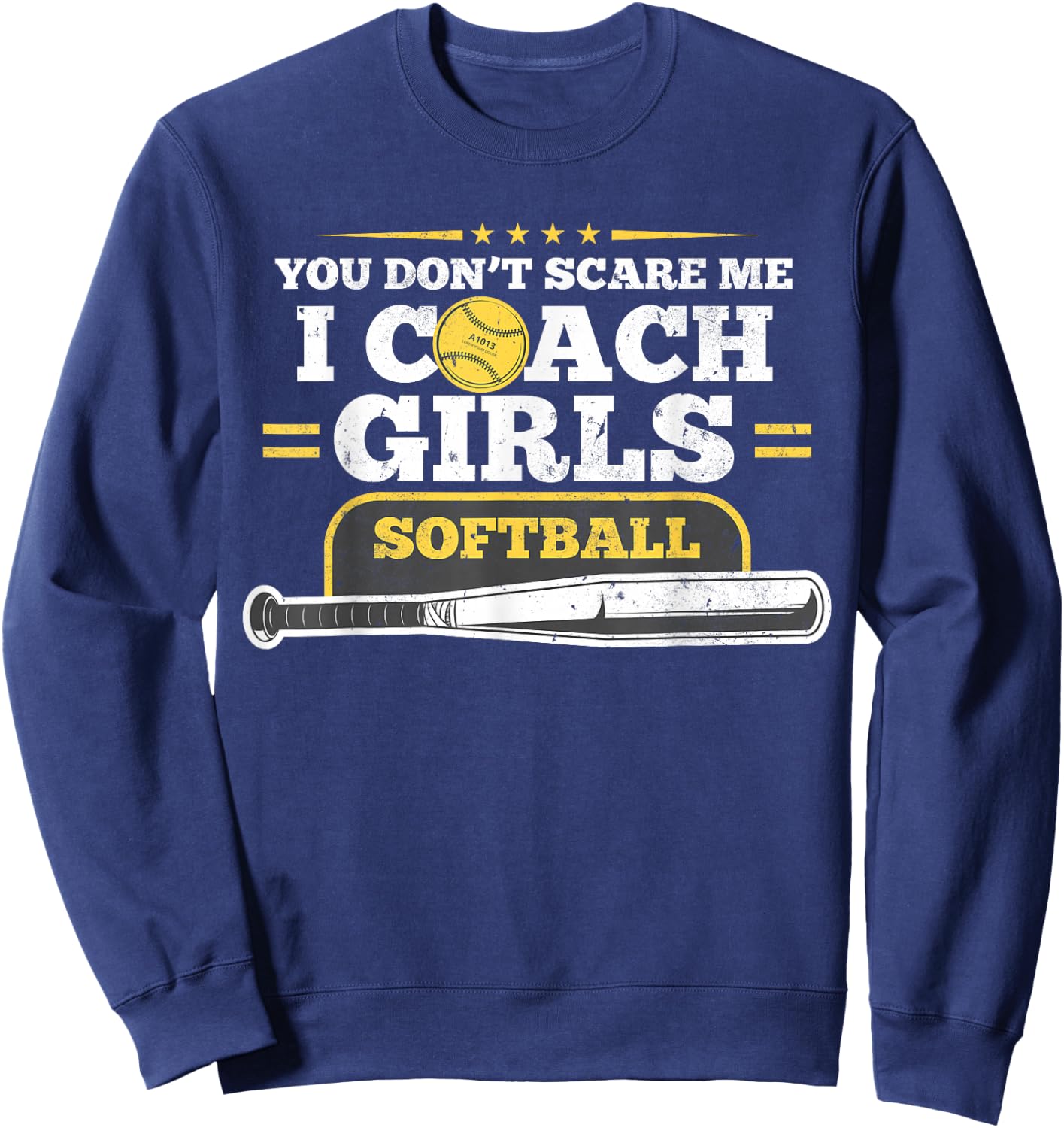 You Don't Scare Me I Coach Girls Softball Gift Birthday Sweatshirt - Sweatshirt | Navy