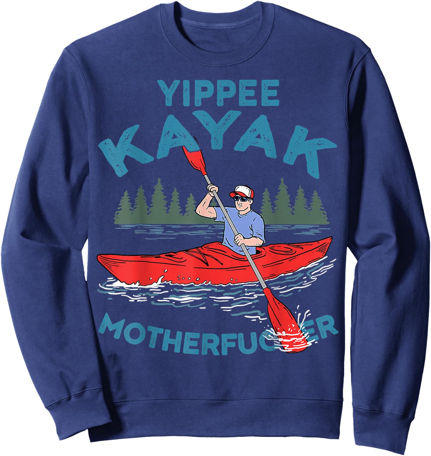 Yippee Kayak Funny Kayaking Boating Saling Lover Outdoor Sweatshirt - Sweatshirt | Navy