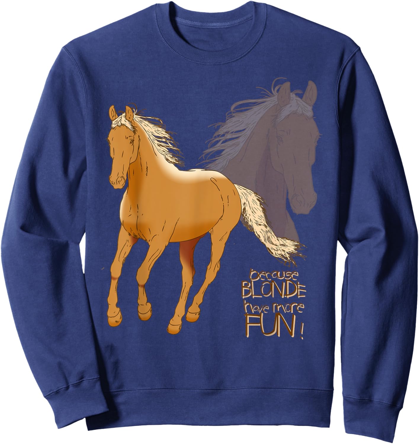 Palomino Horse T Shirt - Because Blonde Have More Fun Shirt Sweatshirt - Sweatshirt | Navy