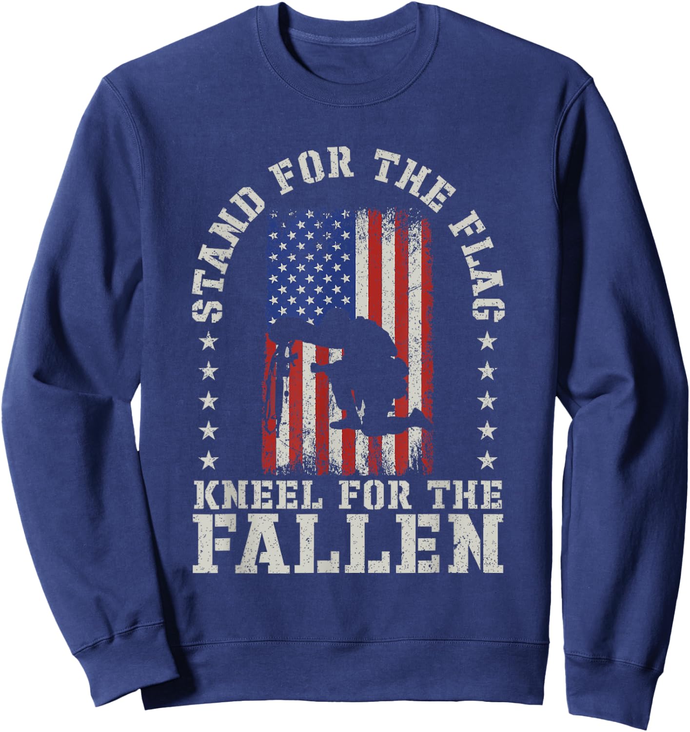 Stand For The Flag Kneel For The Fallen Veteran Patriotic Sweatshirt - Sweatshirt | Navy