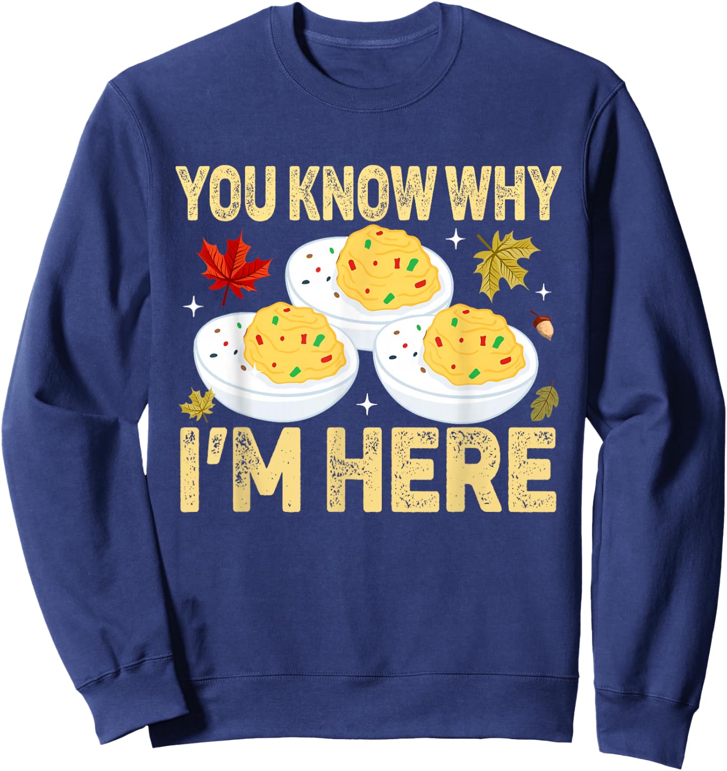 Funny Deviled Eggs You Know Why I'm Here Adult Thanksgiving Humorous Black Small Short Sleeve Sweatshirt - Sweatshirt | Navy