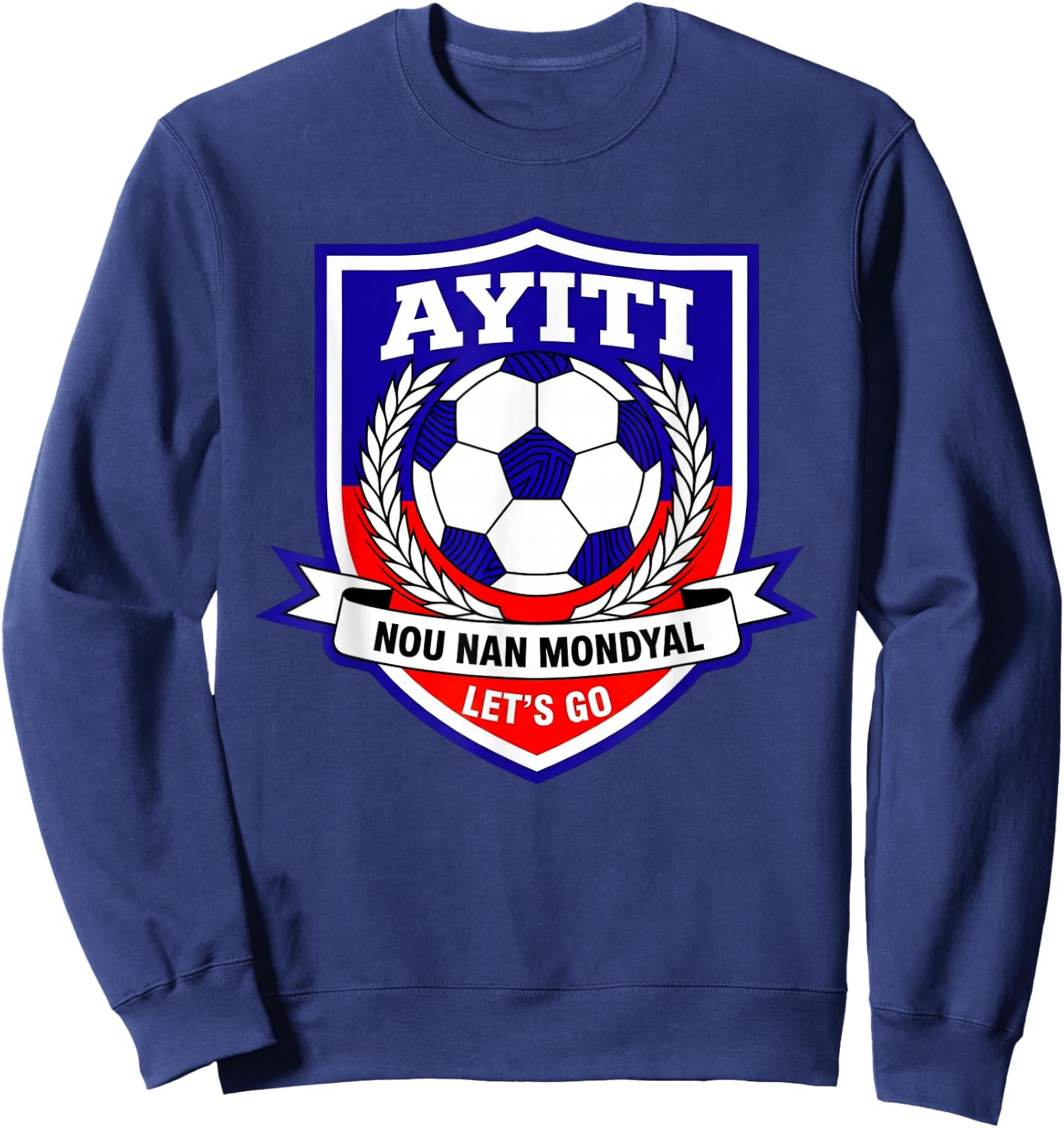 AYITI Haitian Soccer Fan Haiti NOU Nan Mondyal Creole Pride Sweatshirt - Sweatshirt | Navy