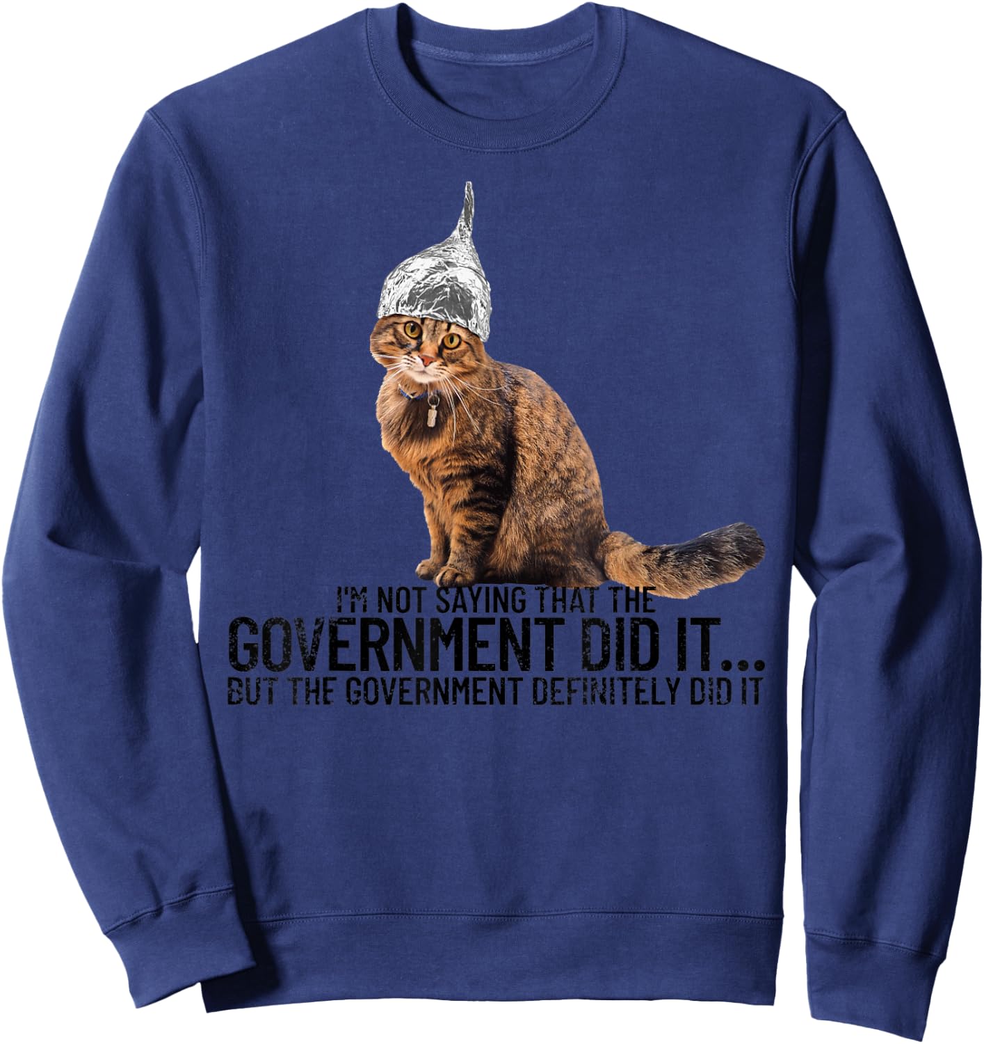 Conspiracy Cat Government Conspiracy Theory Tin Foil Hat Sweatshirt - Sweatshirt | Navy