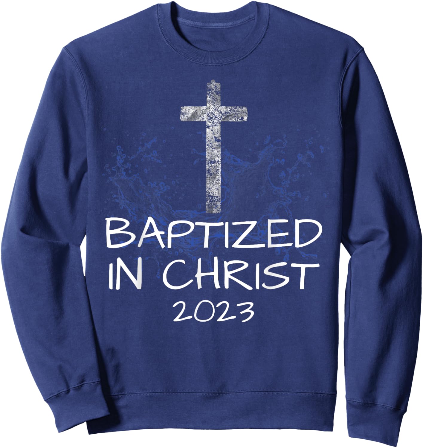 Baptized in Christ 2023 New Christian Baptism Convert Bible Sweatshirt - Sweatshirt | Navy