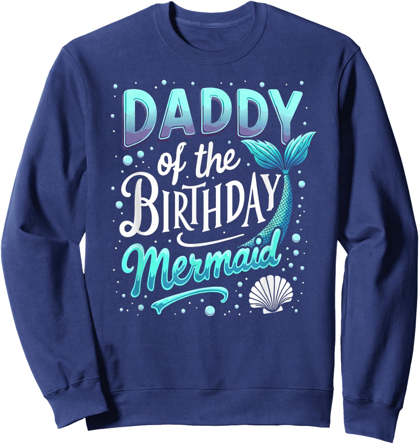 Daddy Of The Birthday Mermaid Sweatshirt - Sweatshirt | Navy