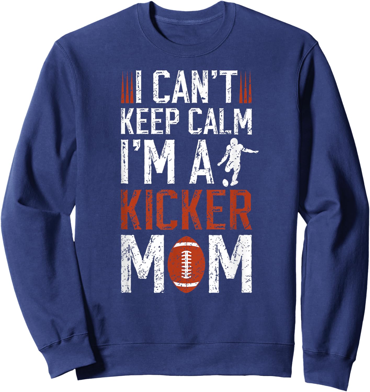 I'm A Football Kicker Mom Of A Football Kicker Mother Sweatshirt - Sweatshirt | Navy
