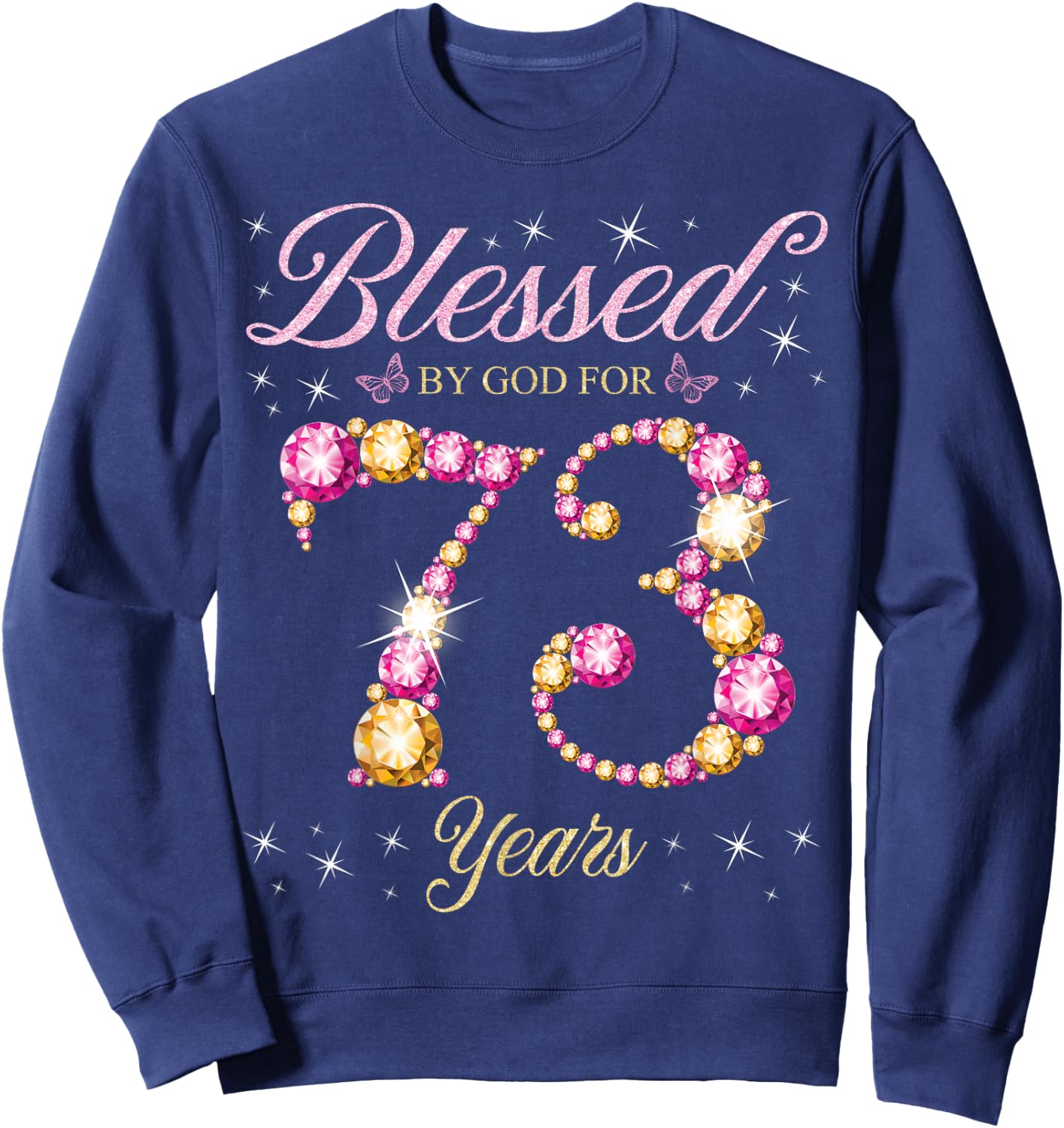 Blessed By God For 73 Years Old 73rd Birthday Party Sweatshirt - Sweatshirt | Navy