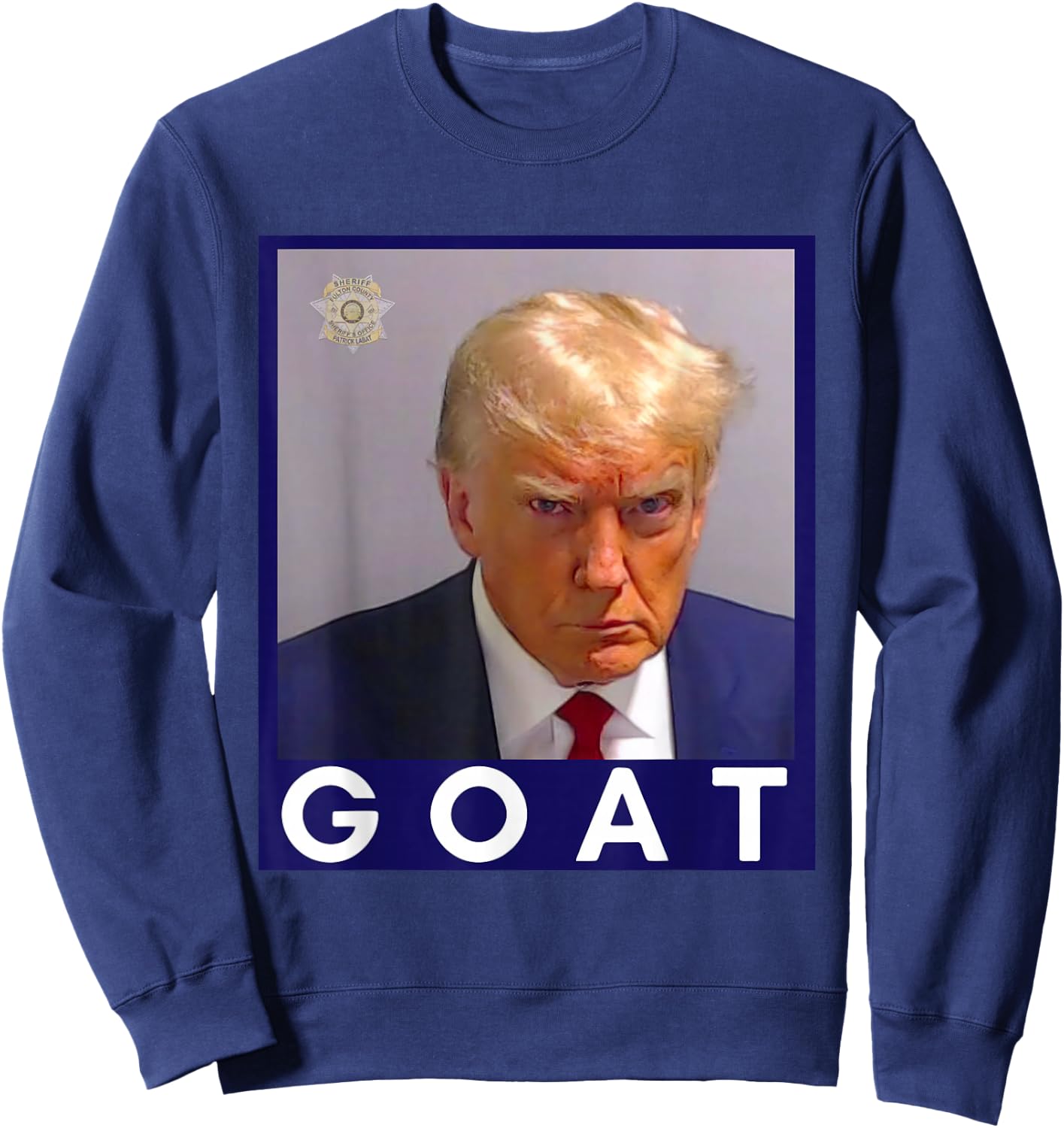 Funny Trump GOAT Never Surrender Trump Mug Shot 2024 Legend Sweatshirt - Sweatshirt | Navy