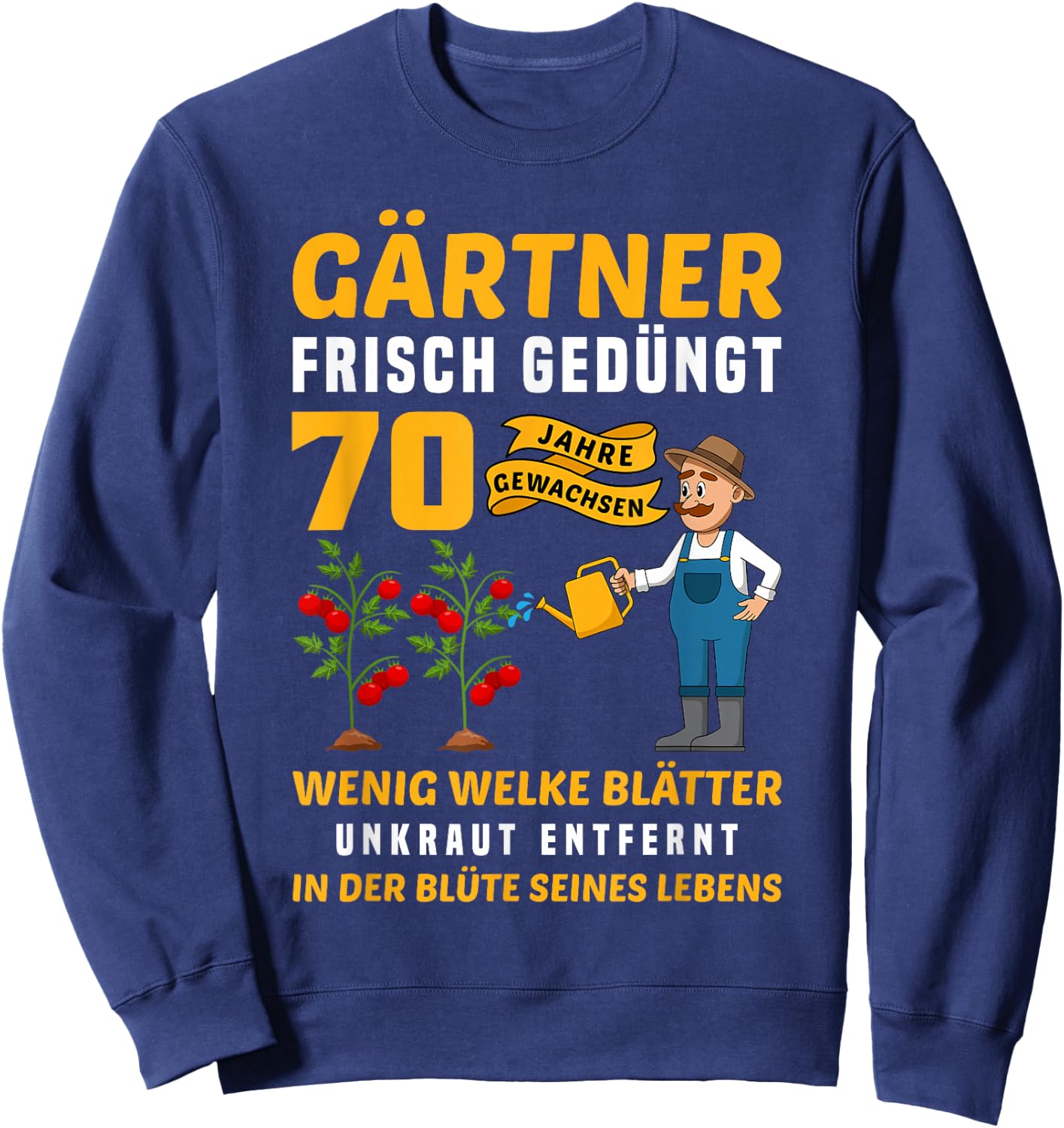 Garten Outfit für Gärtner zum 70. Geburtstag Sweatshirt - Sweatshirt | Navy