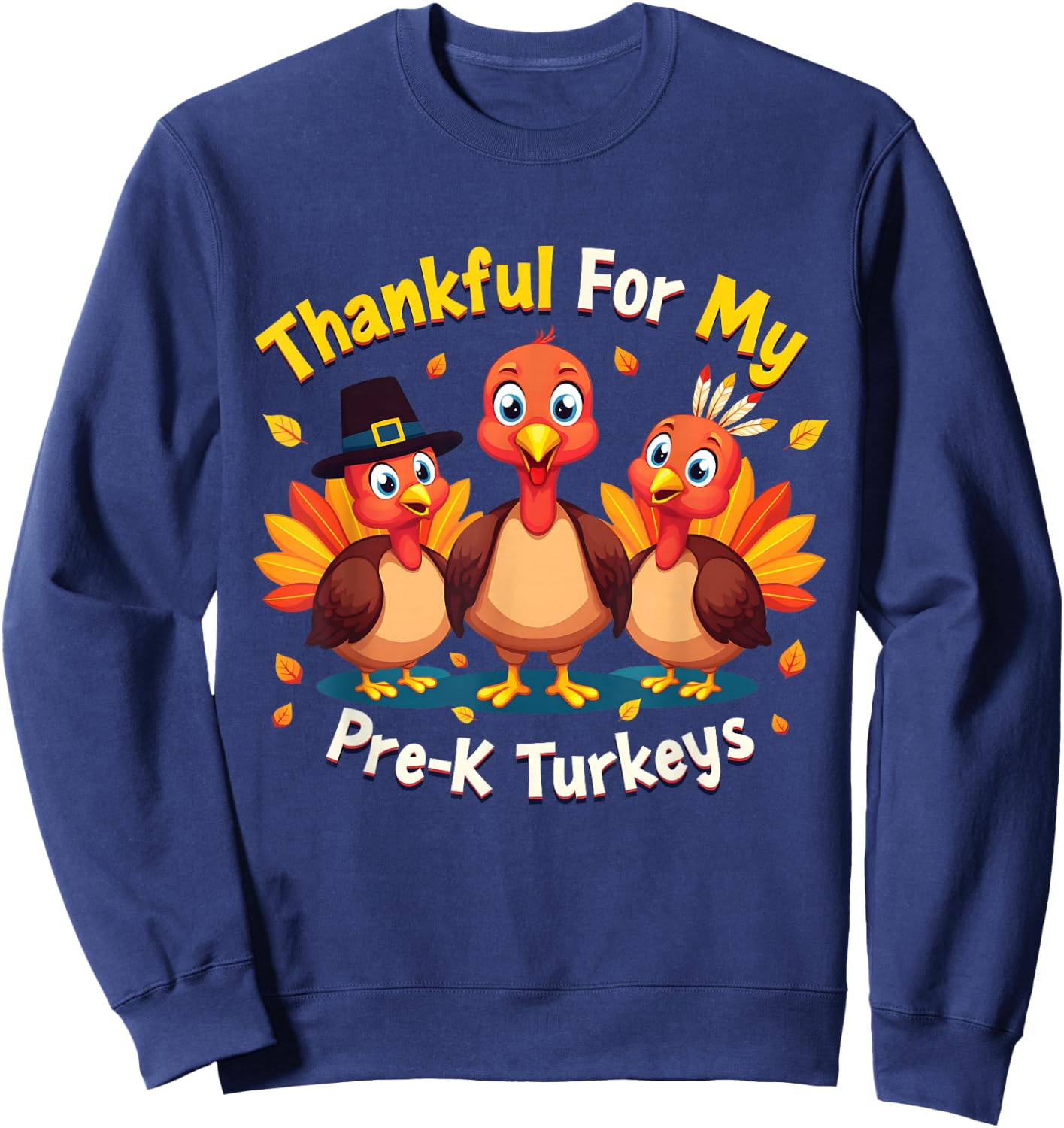 Thanksgiving Thankful My Pre-K Turkeys Teacher Student Sweatshirt - Sweatshirt | Navy