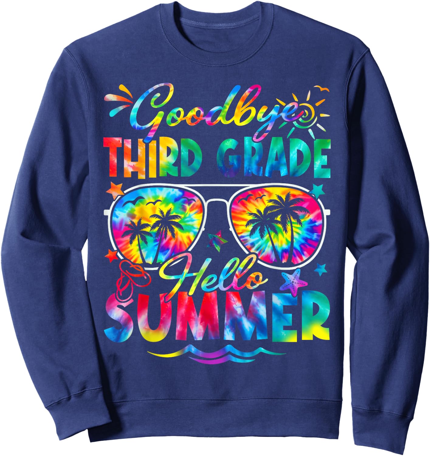 Last Day of School Goodbye Third Grade Hello Summer Tie Dye Sweatshirt - Sweatshirt | Navy