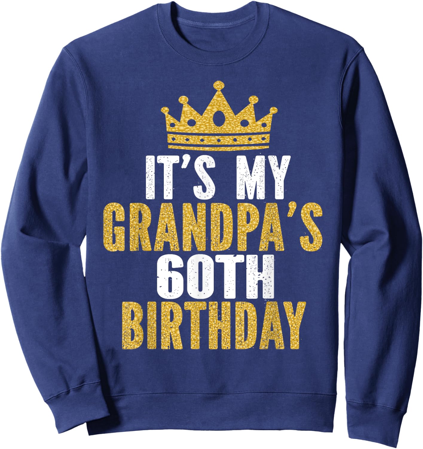 It's My Grandpa's 60th Birthday 60 Years Old Men Sweatshirt - Sweatshirt | Navy