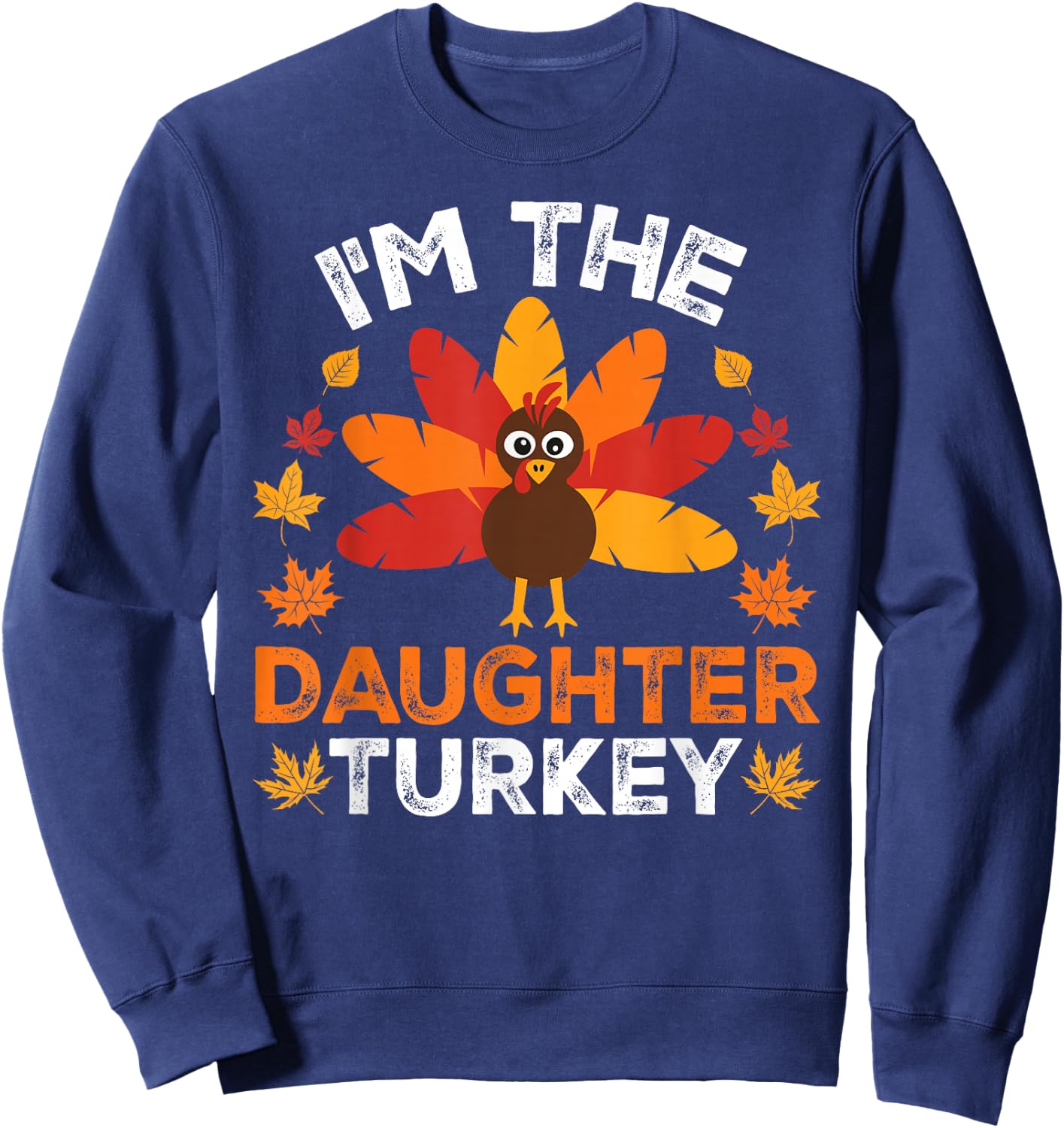 Matching Thanksgiving Thankful Gifts by T&T - I'm The Daughter Turkey, Funny Turkey Thanksgiving, -Adults/Kids - Black, Small, Short Sleeve Sweatshirt - Sweatshirt | Navy