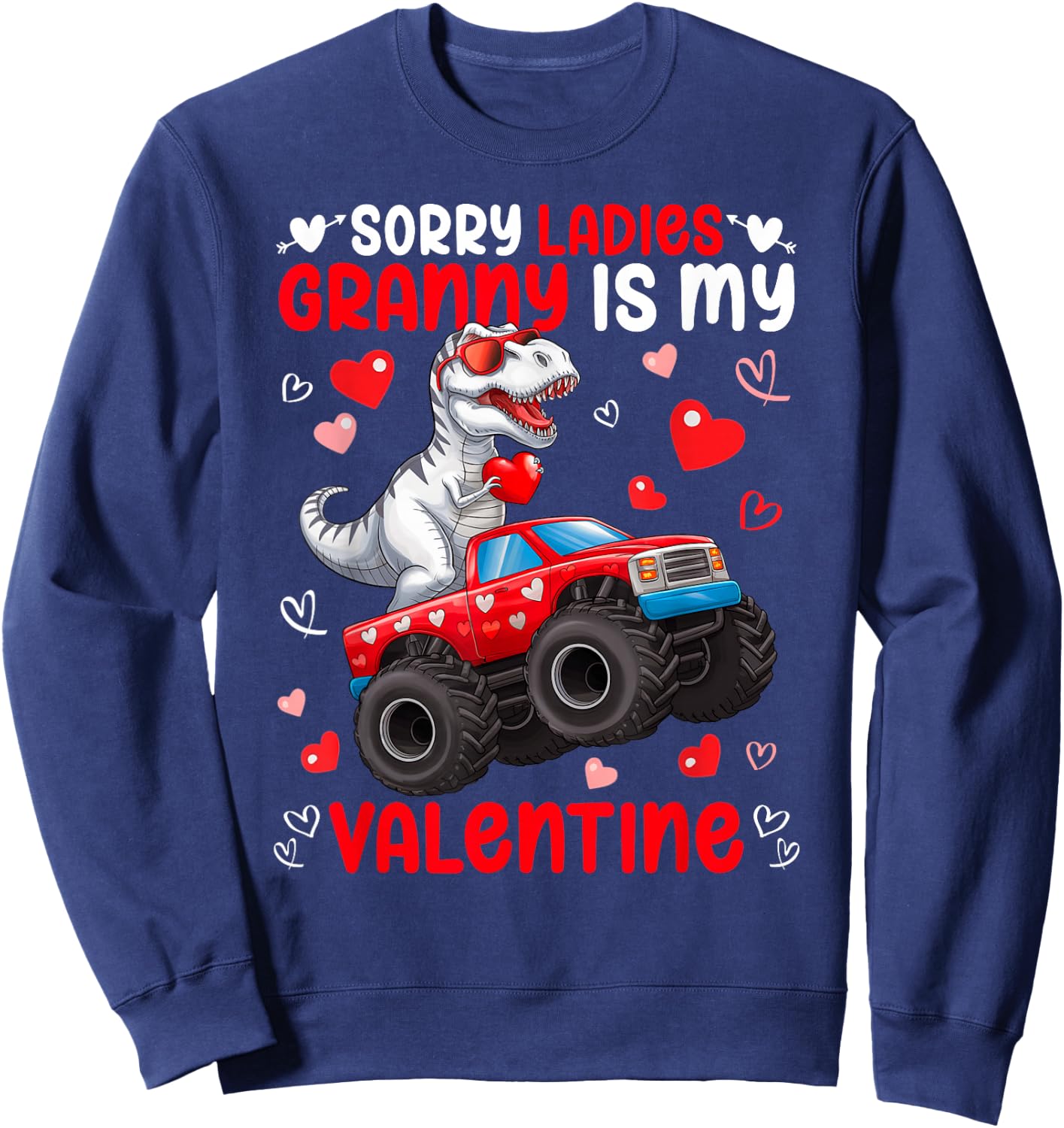 Sorry Ladies Granny Is My Valentine Dinosaur Monster Truck Sweatshirt - Sweatshirt | Navy