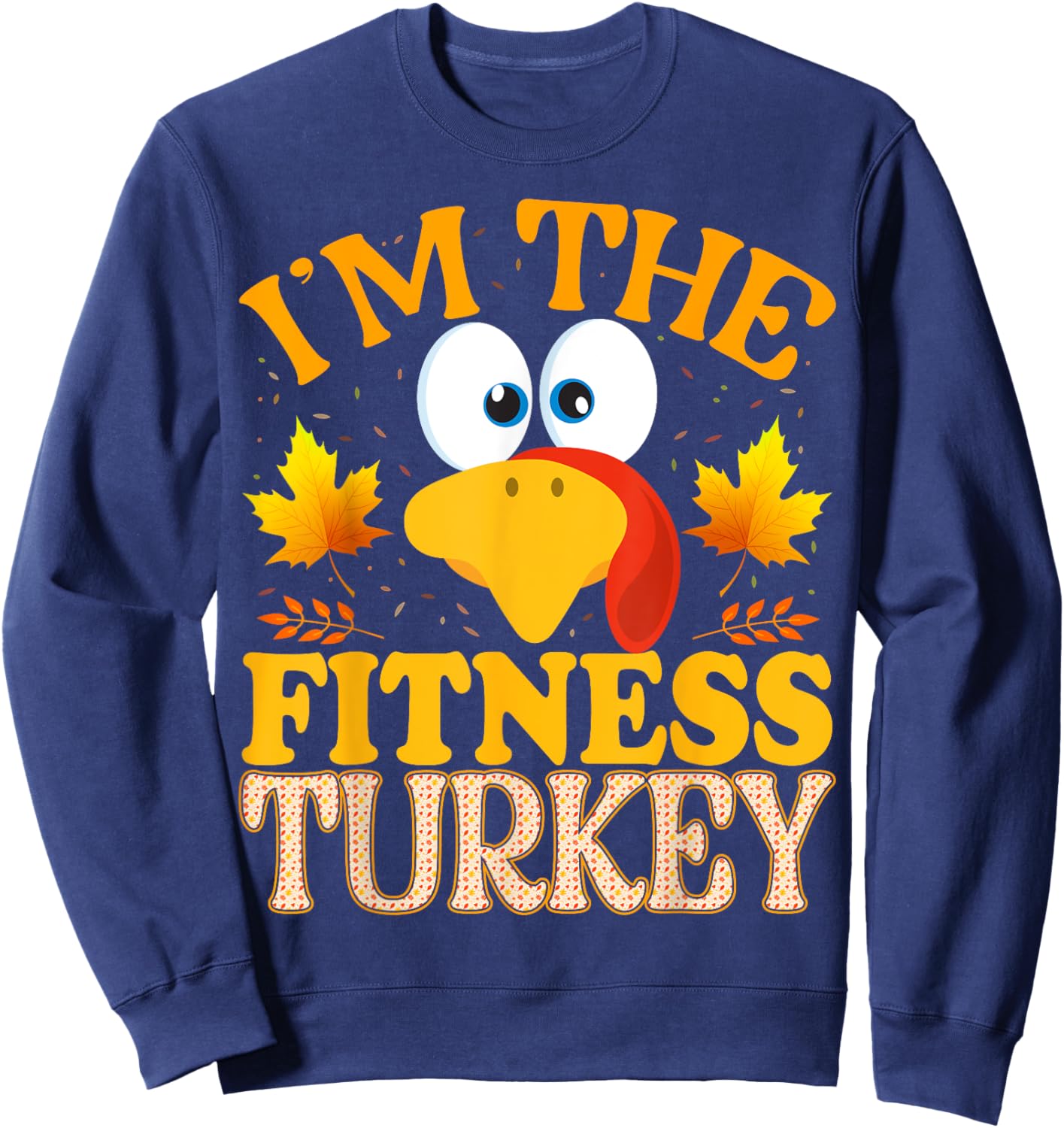 Thanksgiving I'm The Fitness Turkey Matching Sweatshirt - Sweatshirt | Navy