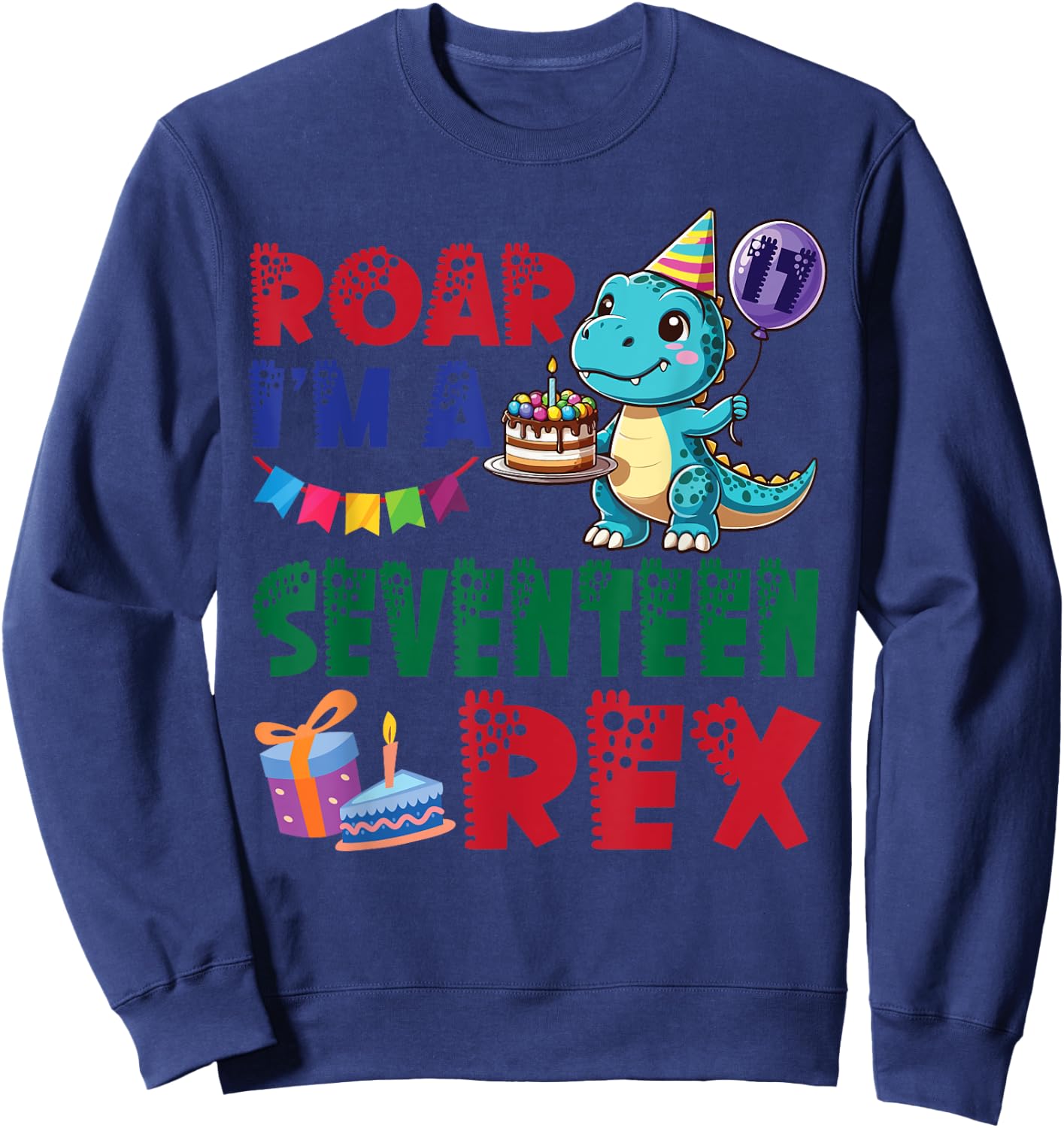 Dinosaur & Balloon Birthday Cake Roar I'm A 17 Years Old Rex Sweatshirt - Sweatshirt | Navy