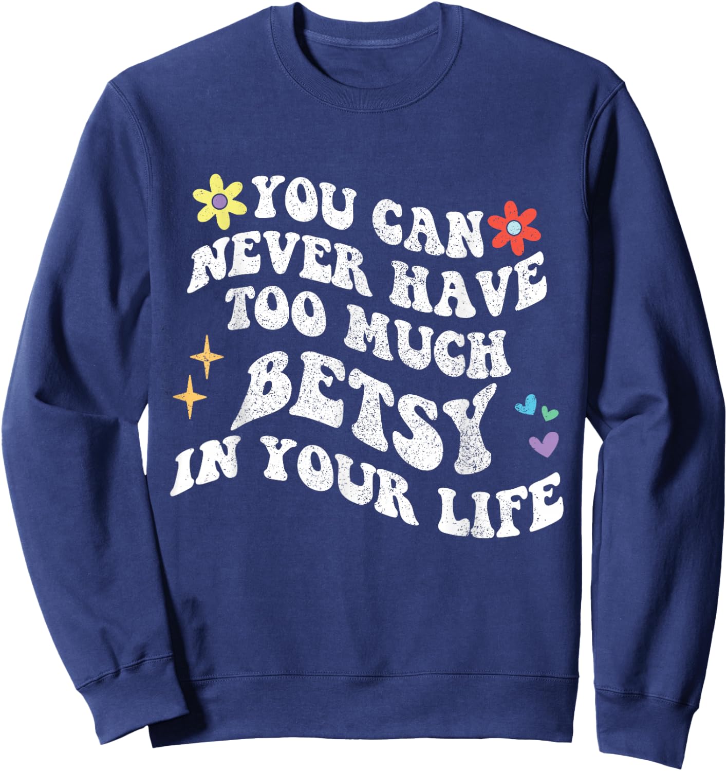 Retro Groovy You Can Never Have Too Much BETSY In Your Life Sweatshirt - Sweatshirt | Navy