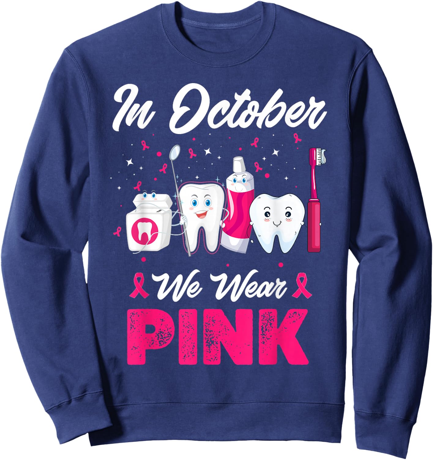 In October Wear Pink Breast Cancer Awareness Dentist Dental Sweatshirt - Sweatshirt | Navy