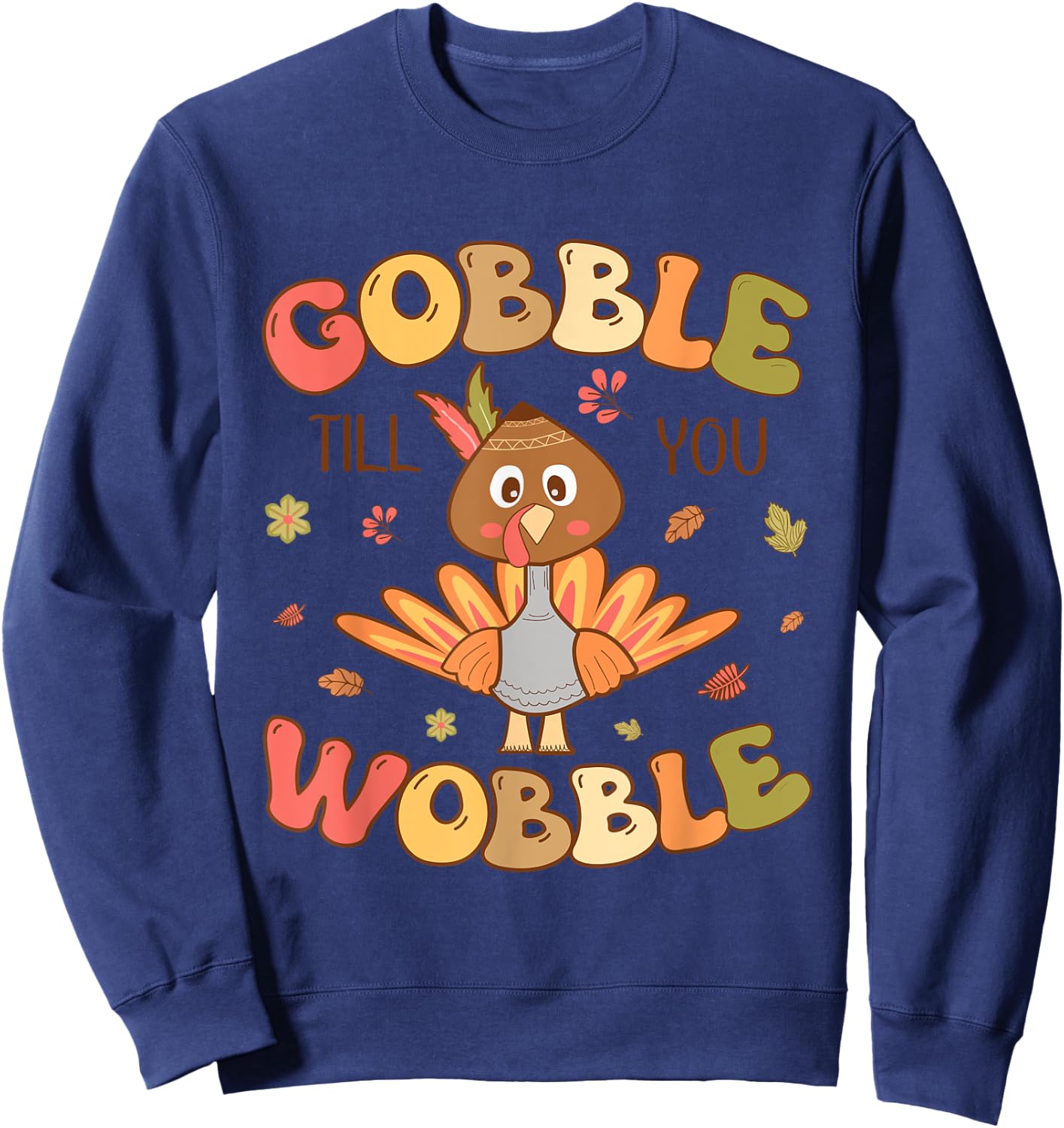 Gobble till you Wobble Kids Outfit Toddler Thanksgiving Sweatshirt - Sweatshirt | Navy