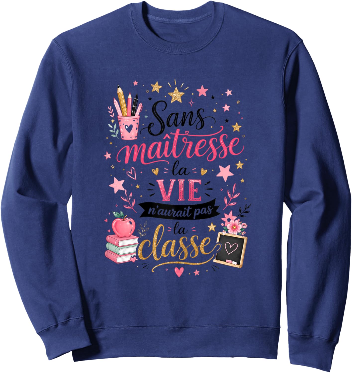 Cadeau Maîtresse École Fin d'Année Original Humour La Classe Sweatshirt - Sweatshirt | Navy