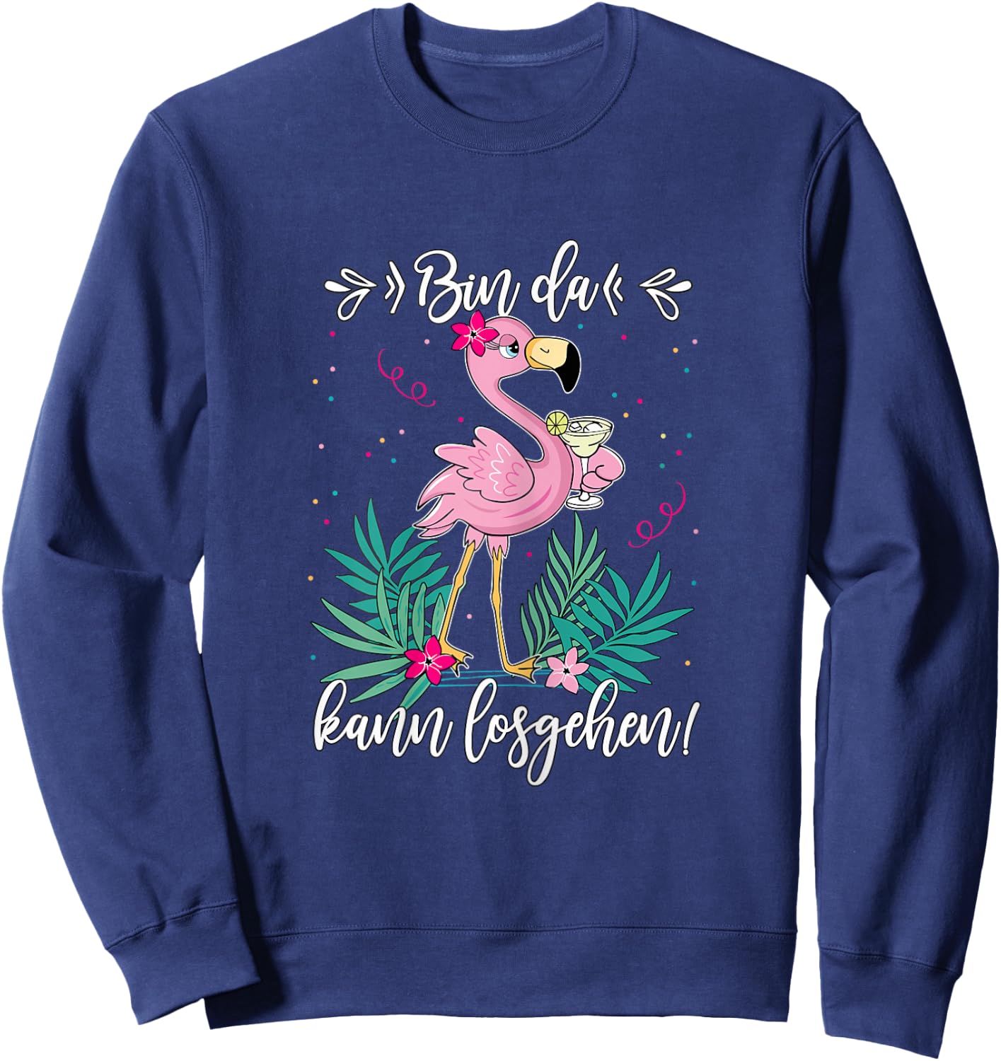 Women's Party with German Text "Bin da kann losgehen" ("Bin da, black Sweatshirt - Sweatshirt | Navy