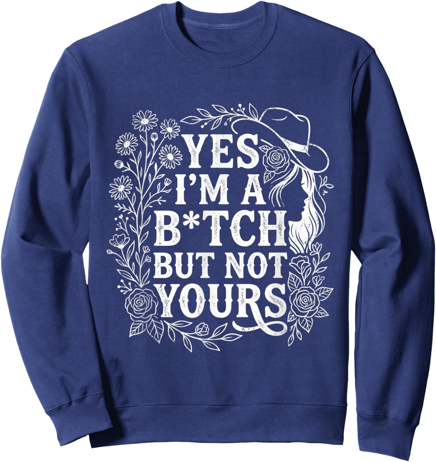 Yes I'm A Bitch But Not Yours Funny Sarcastic Women Sweatshirt - Sweatshirt | Navy