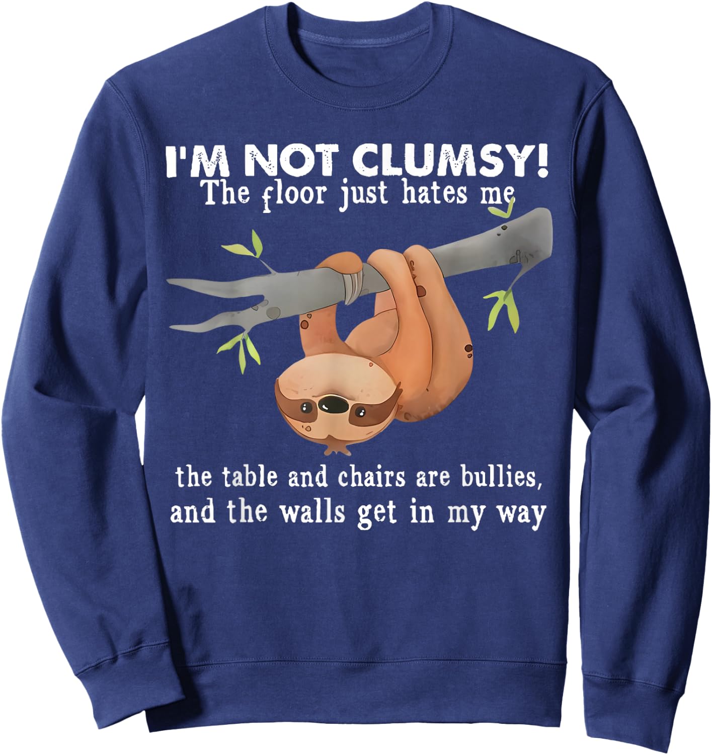 Funny Sloth I'm Not Clumsy Sayings Sarcastic Men Women Boys Sweatshirt - Sweatshirt | Navy