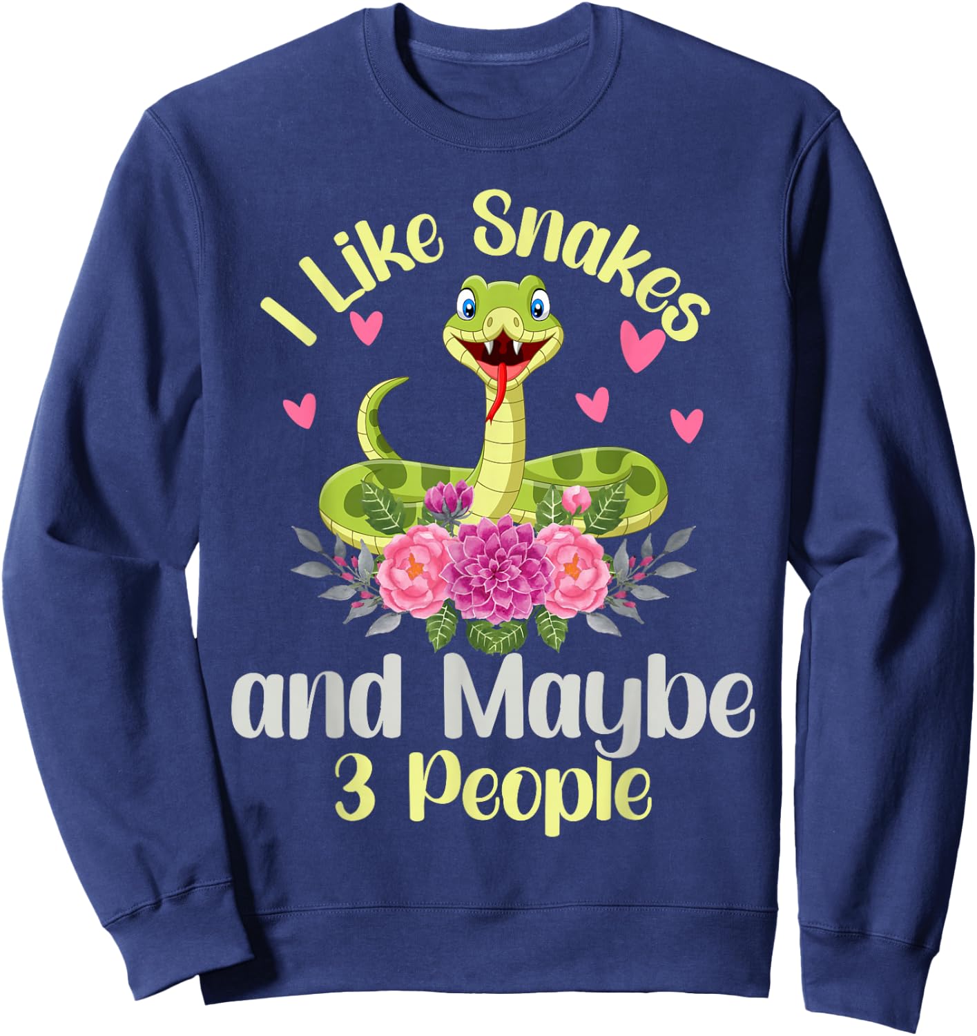 I Like Snakes and Maybe 3 People Snake Reptile Lover Sweatshirt - Sweatshirt | Navy