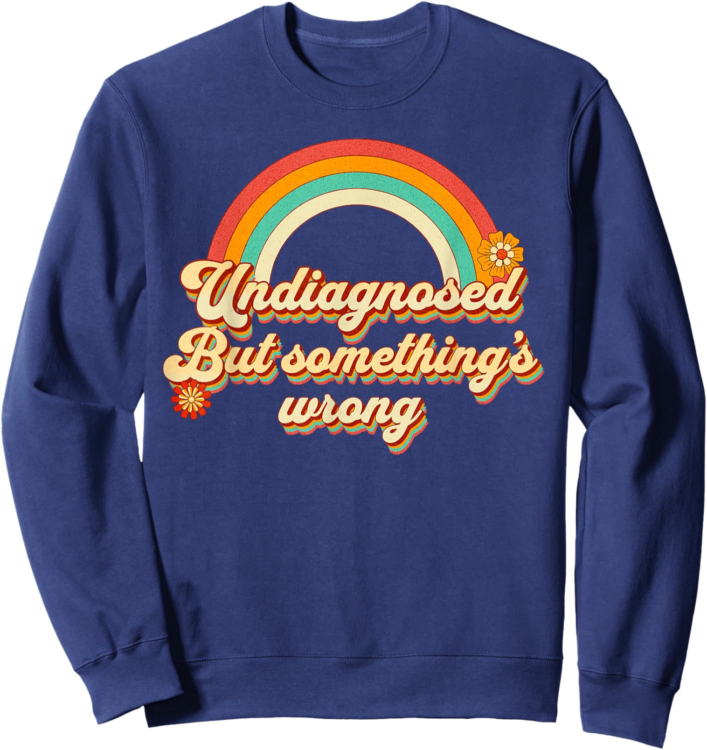 Funny Undiagnosed But Someething's Wrong Ironic Mental Health , black, S Sweatshirt - Sweatshirt | Navy