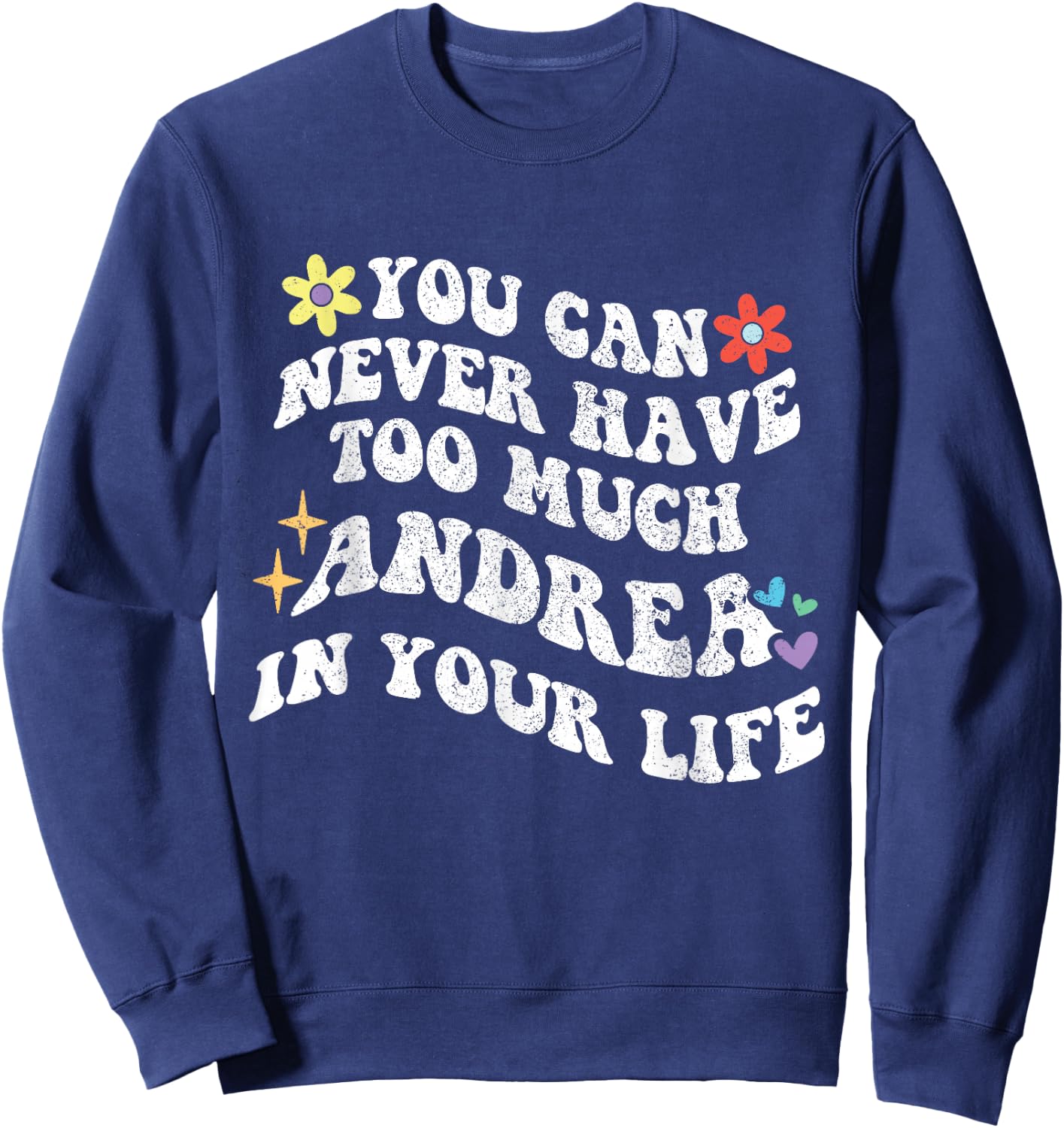 Retro Groovy You Can Never Have Too Much ANDREA In Your Life Sweatshirt - Sweatshirt | Navy