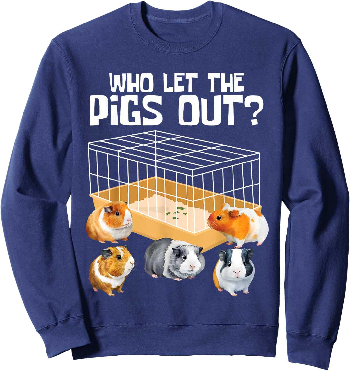 Who Let The Pigs Out - Guinea Pig Rodent Animal Pet Lover Sweatshirt - Sweatshirt | Navy