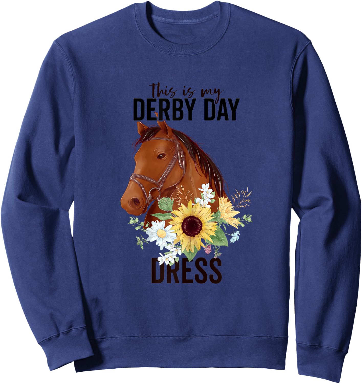 This Is My Derby Day Dress Horse Flowers Women Horse Racing Sweatshirt - Sweatshirt | Navy