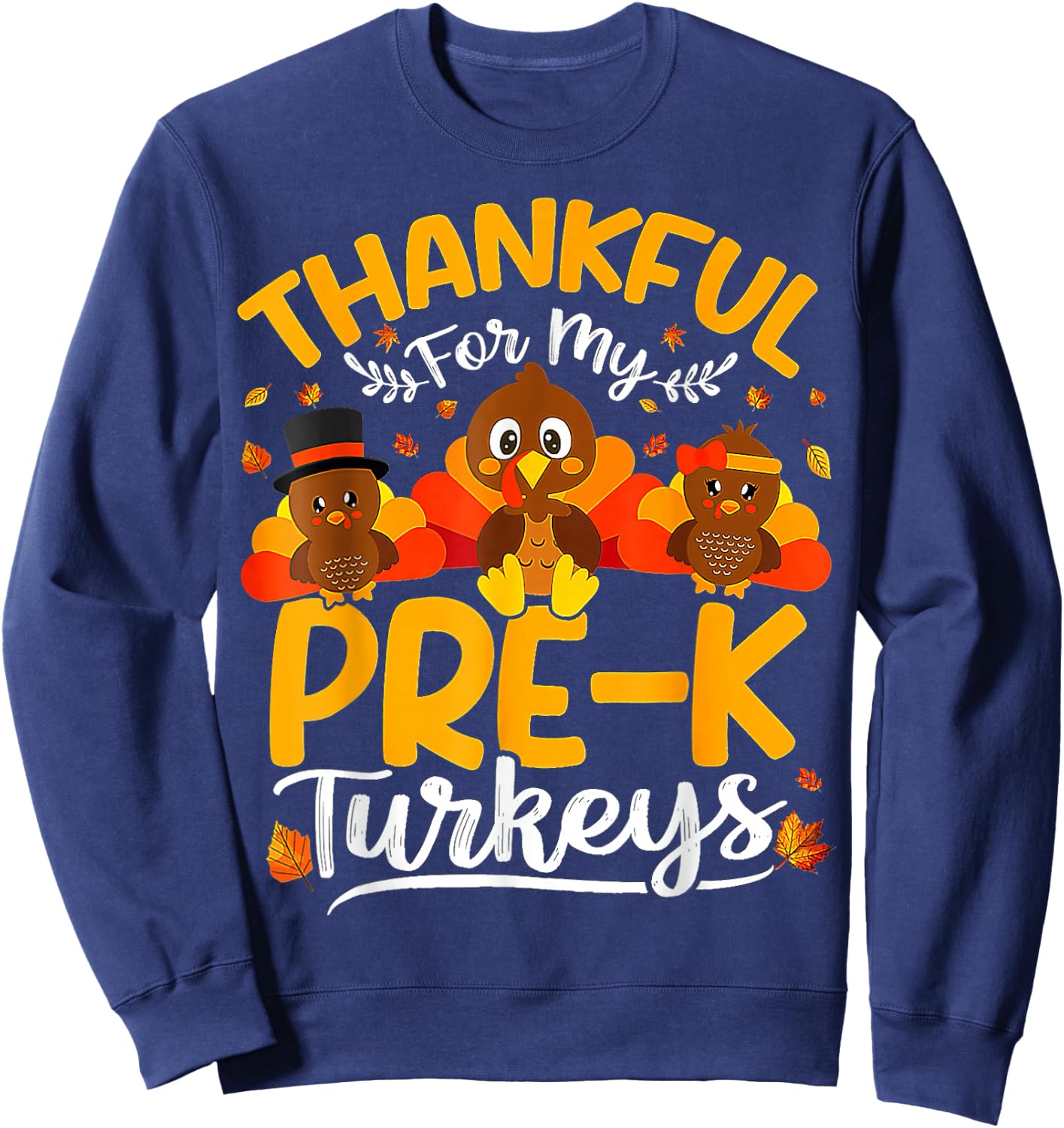 Thanksgiving Thankful My Pre K Turkeys Pre K Teacher Sweatshirt - Sweatshirt | Navy